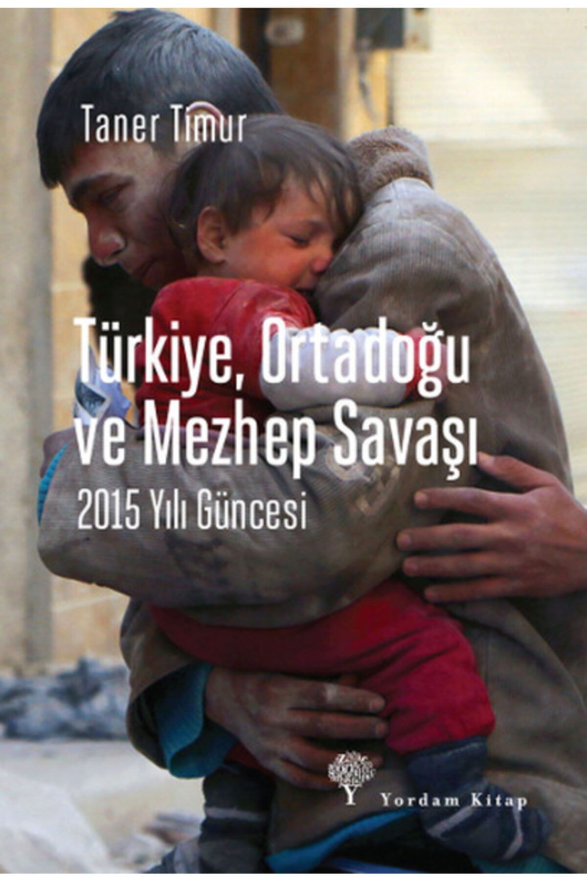 Yordam Kitap Türkiye Ortadoğu ve Mezhep Savaşı Taner Timur