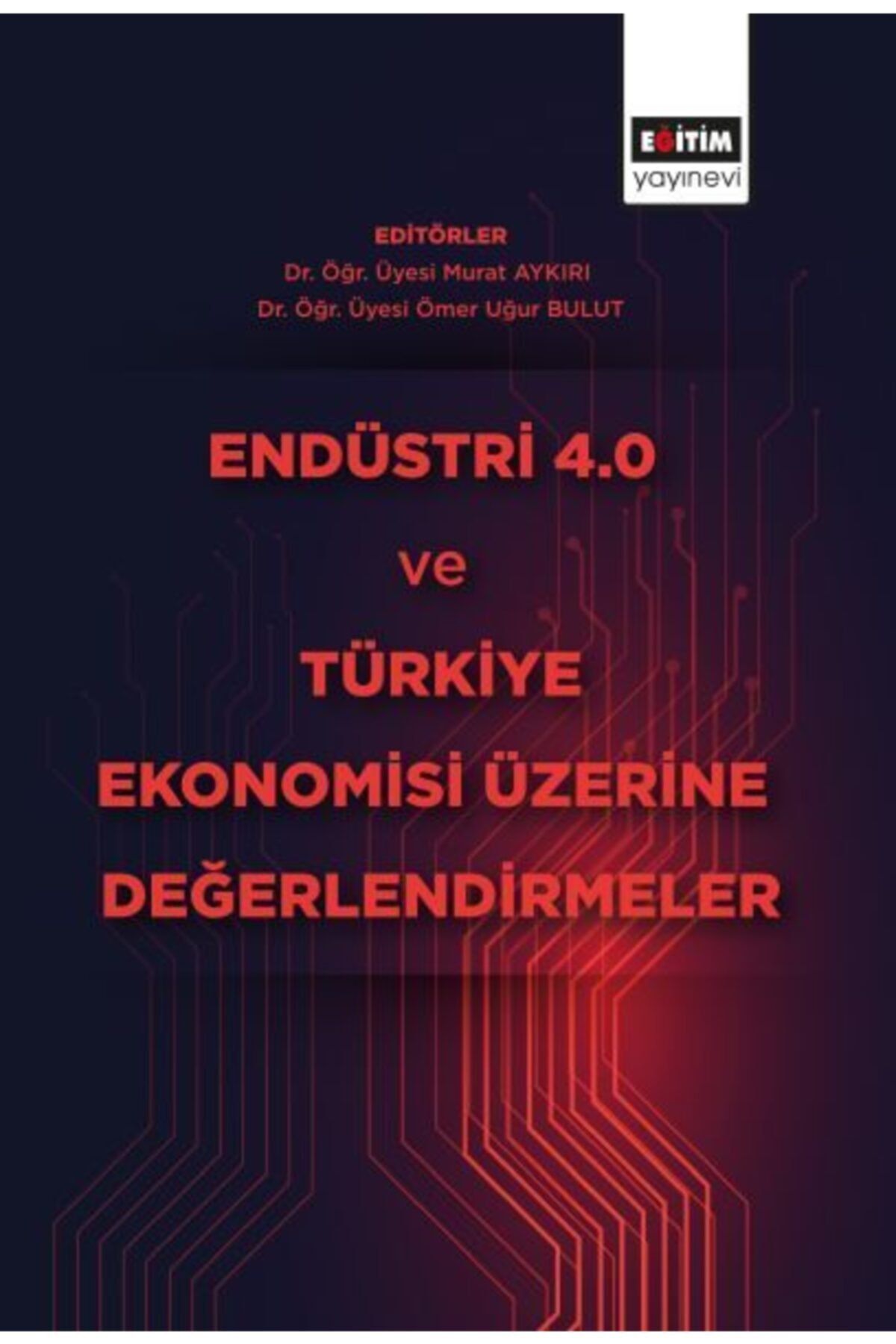 Eğitim Yayınevi Endüstri 4.0 Ve Türkiye Ekonomisi Üzerine Değerlendirmeler