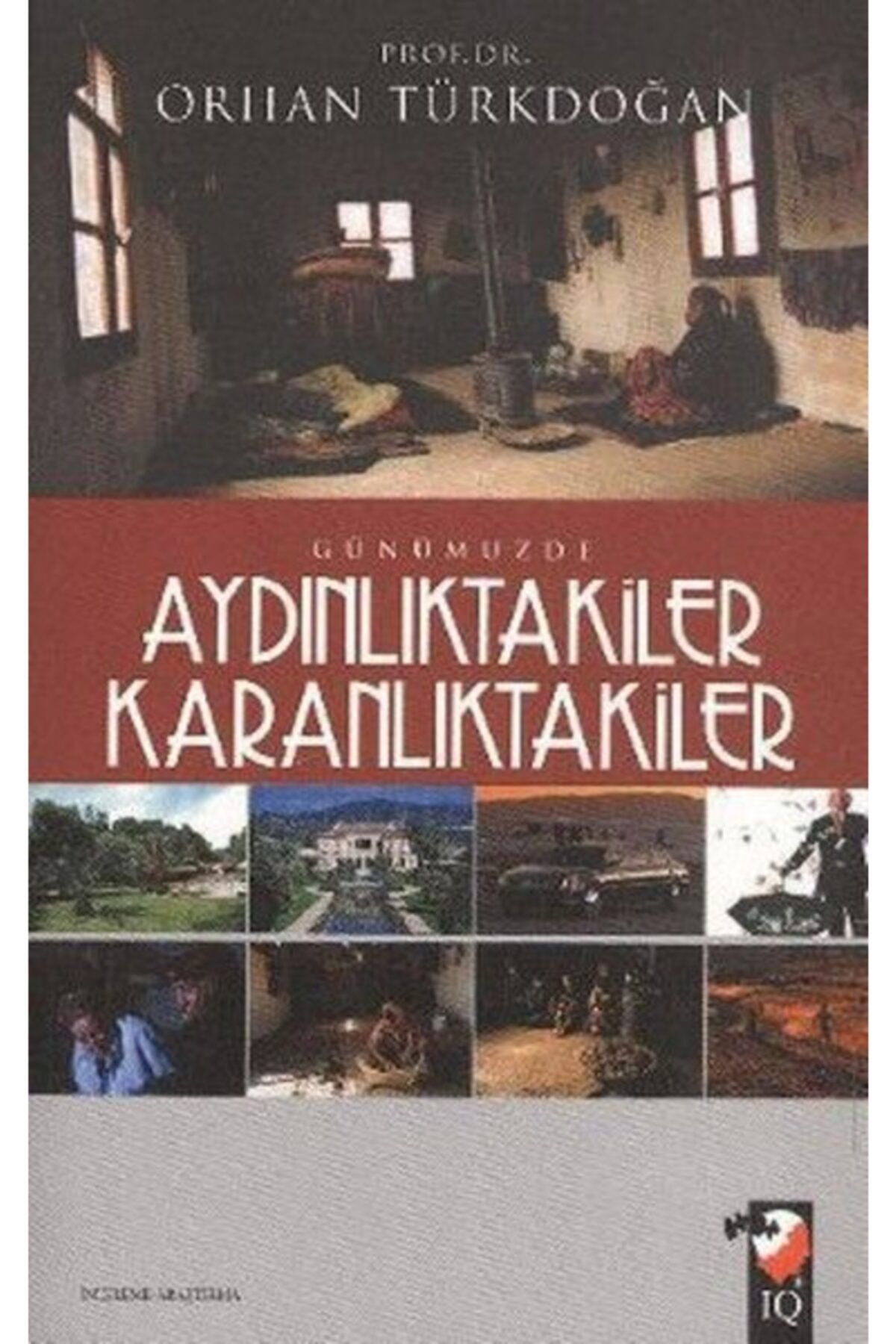 IQ Kültür Sanat Yayıncılık Günümüzde Aydınlıktakiler Karanlıktakiler