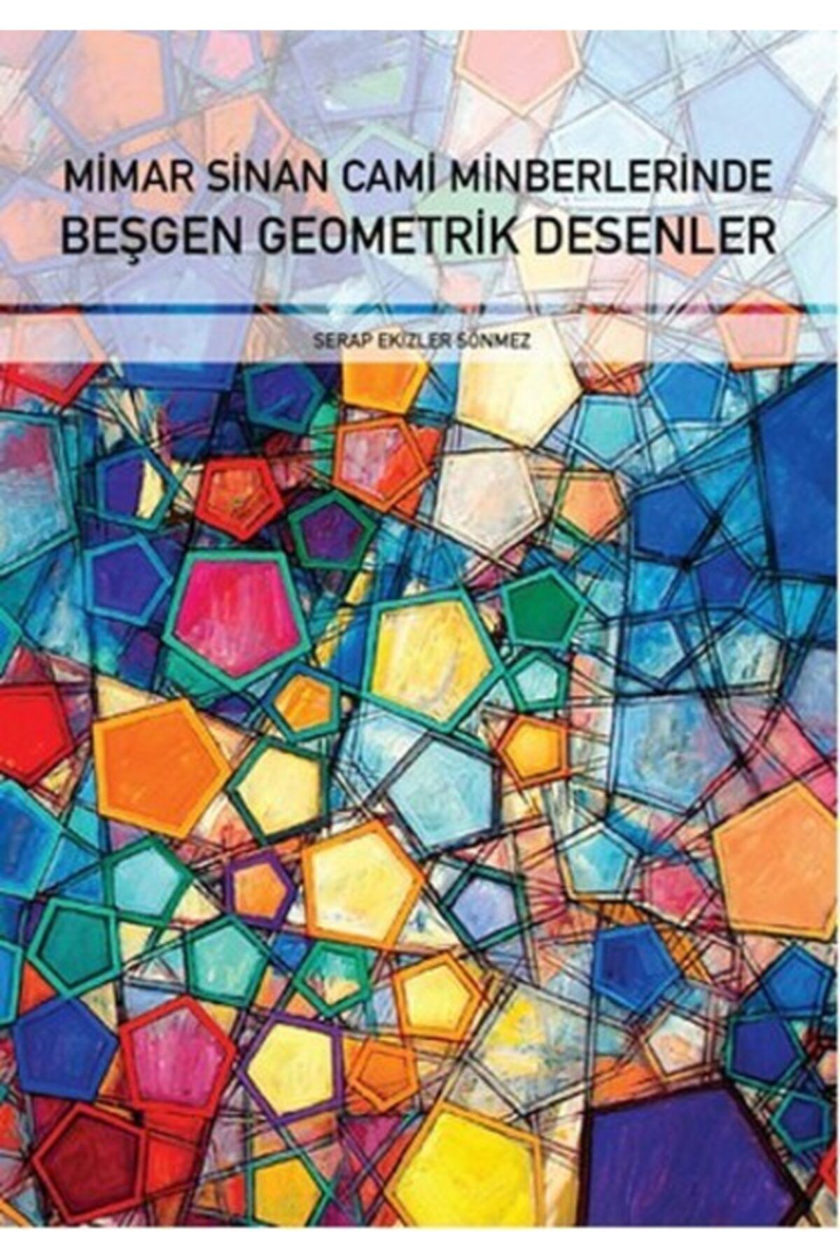 İstanbul Tasarım Yayınları Mimar Sinan Cami Minberlerinde Beşgen Geometrik Desenler