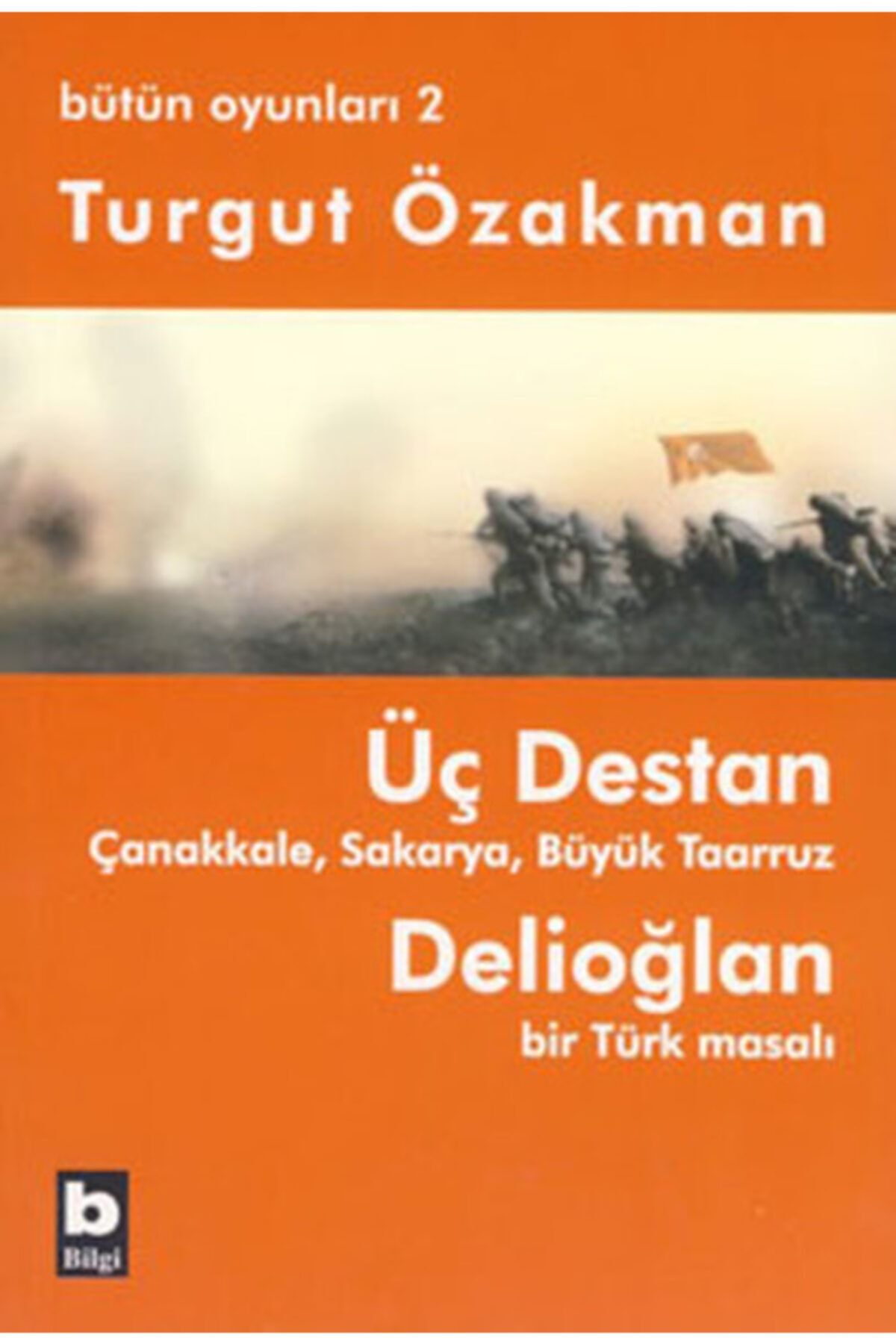 Karma Kitaplar Üç Destan Çanakkale Sakarya Büyük Taaruz Delioğlan Bir Türk Masalı / Bütün Oyunları 2