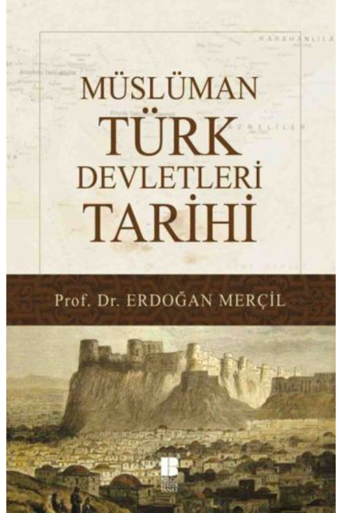 Bilge Kültür Sanat Müslüman Türk Devletleri Tarihi