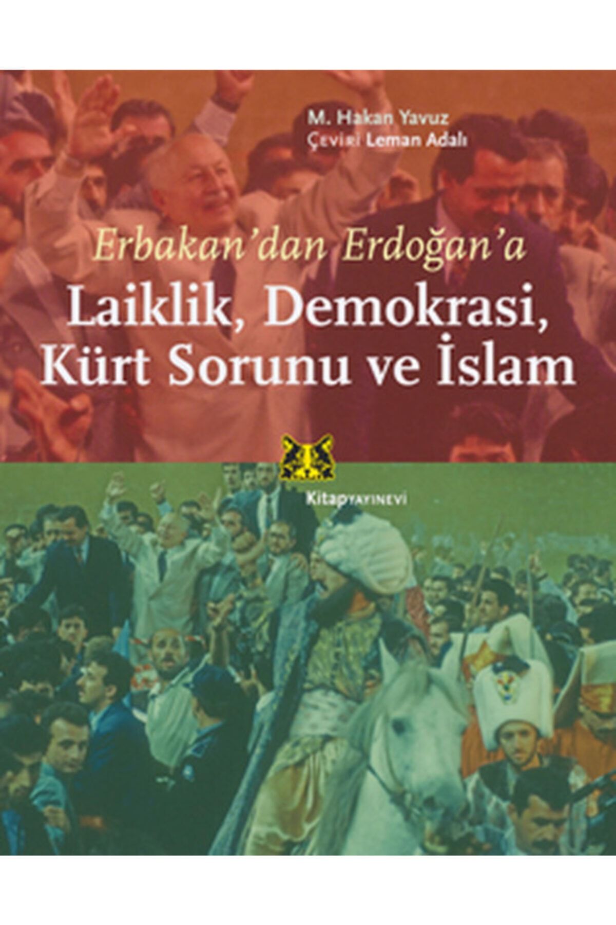 Kitap Yayınevi Erbakan Dan Erdoğan A Laiklik, Demokrasi Kürt Sorunu Ve Islam