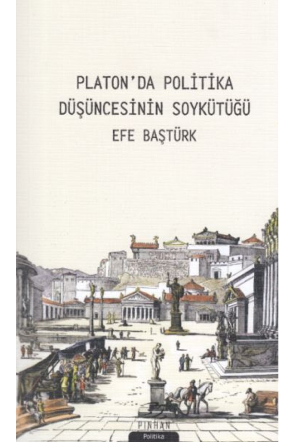 Pinhan Yayıncılık Platon'da Politika Düşüncesinin Soykütüğü
