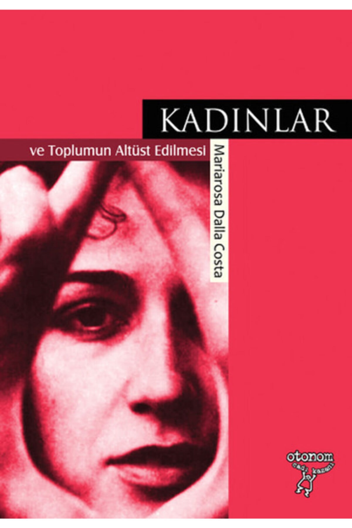 Otonom Yayıncılık Kadınlar Ve Toplumun Altüst Edilmesi