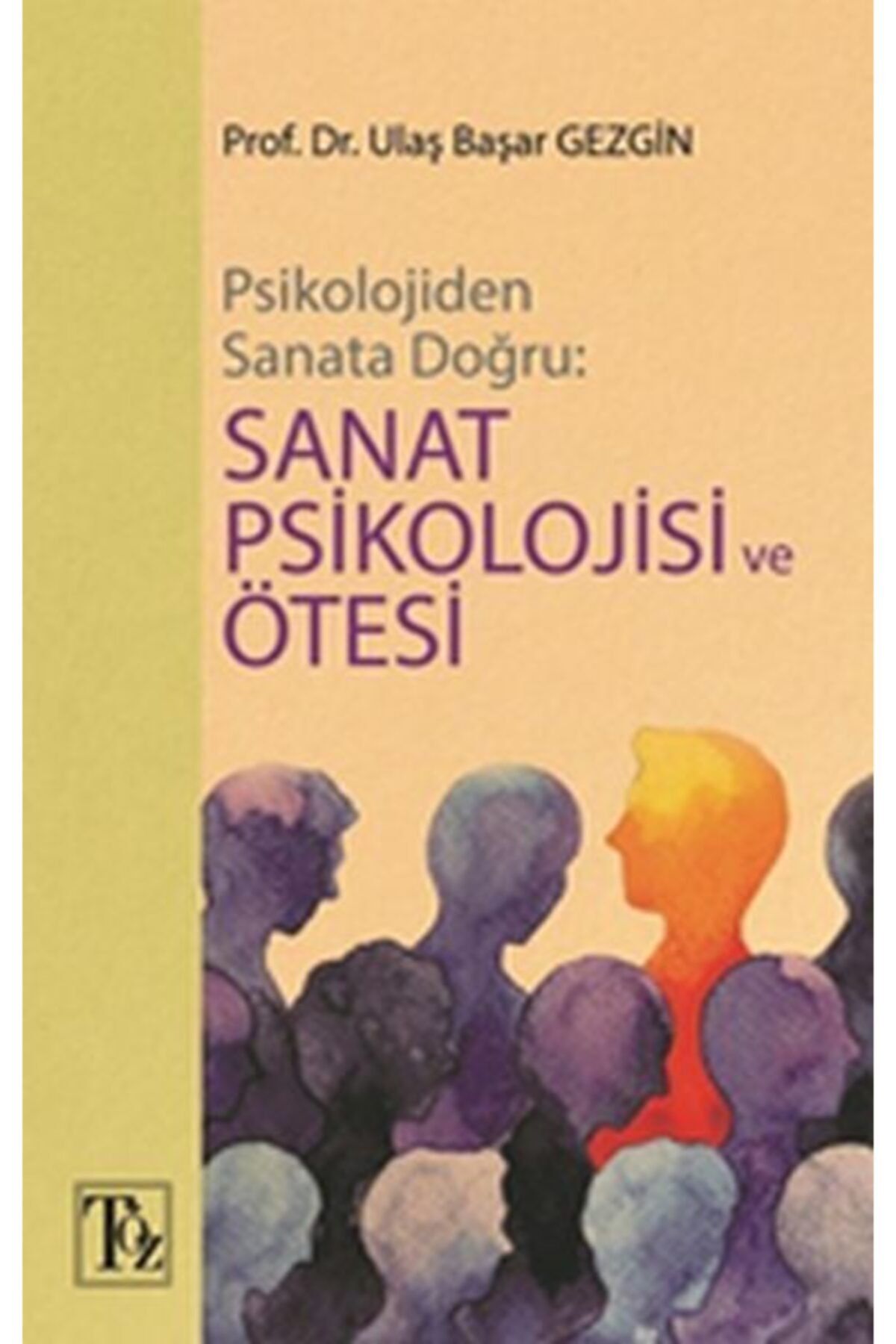 Töz Yayınları Psikolojiden Sanata Doğru Sanat Psikolojisi Ve Ötesi