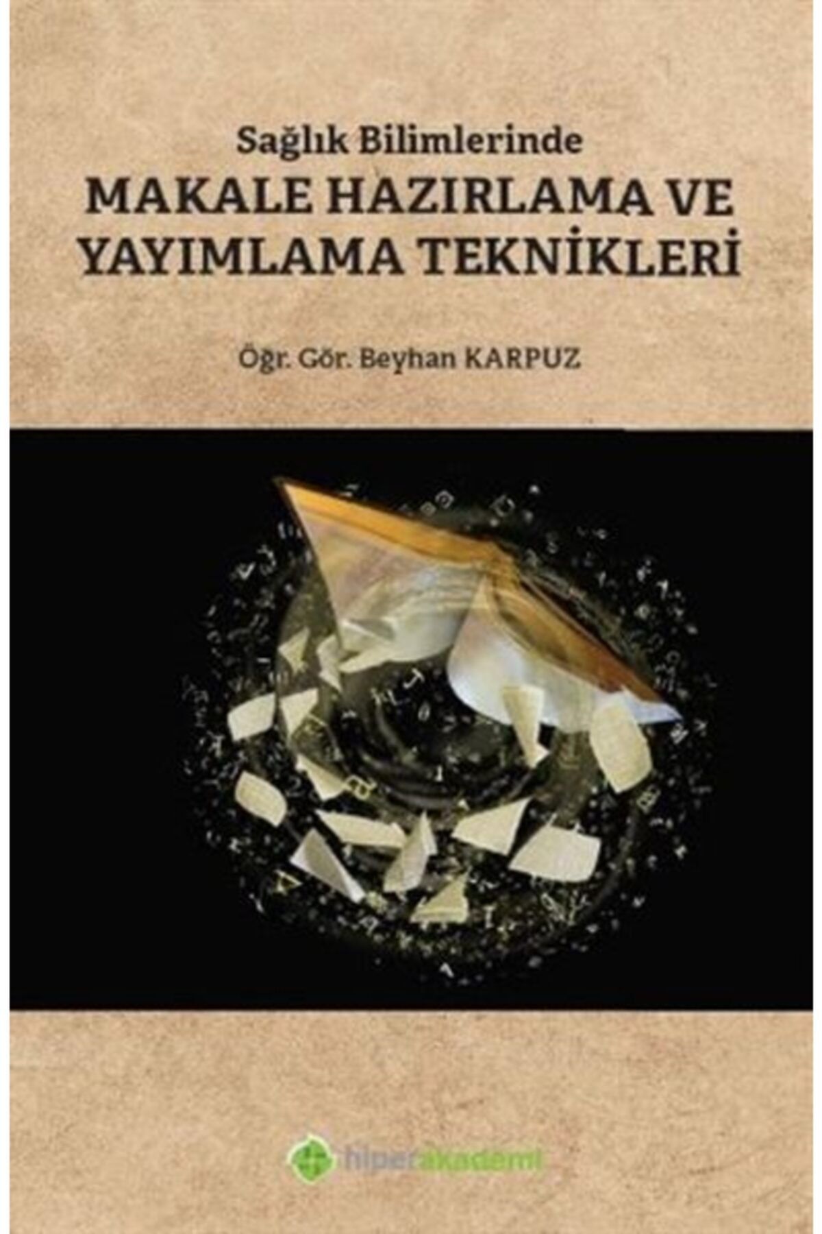 Hiperlink Yayınları Sağlık Bilimlerinde Makale Hazırlama Ve Yayımlama Teknikleri