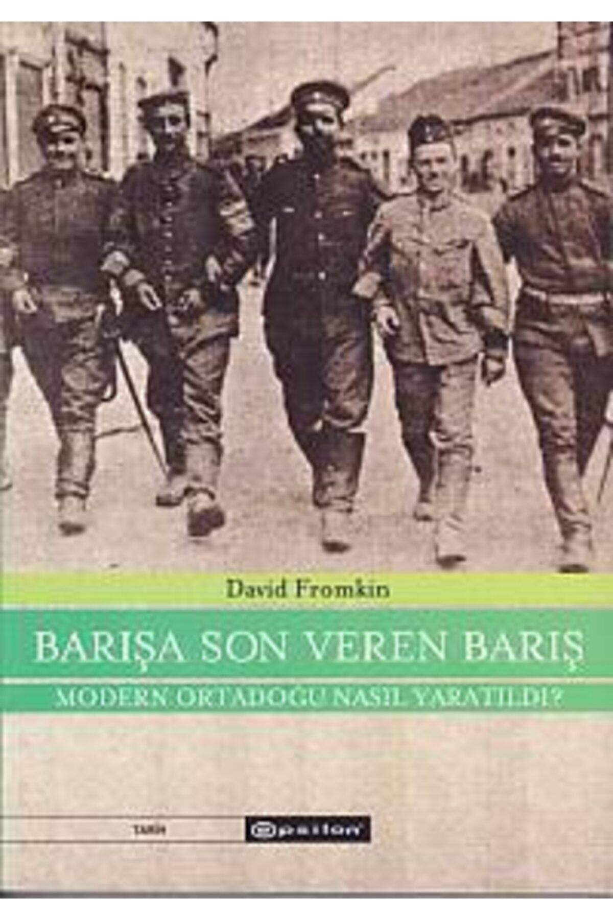 Epsilon Yayınları Barışa Son Veren Barış Modern Ortadoğu Nasıl Yaratıldı  David Fromkin