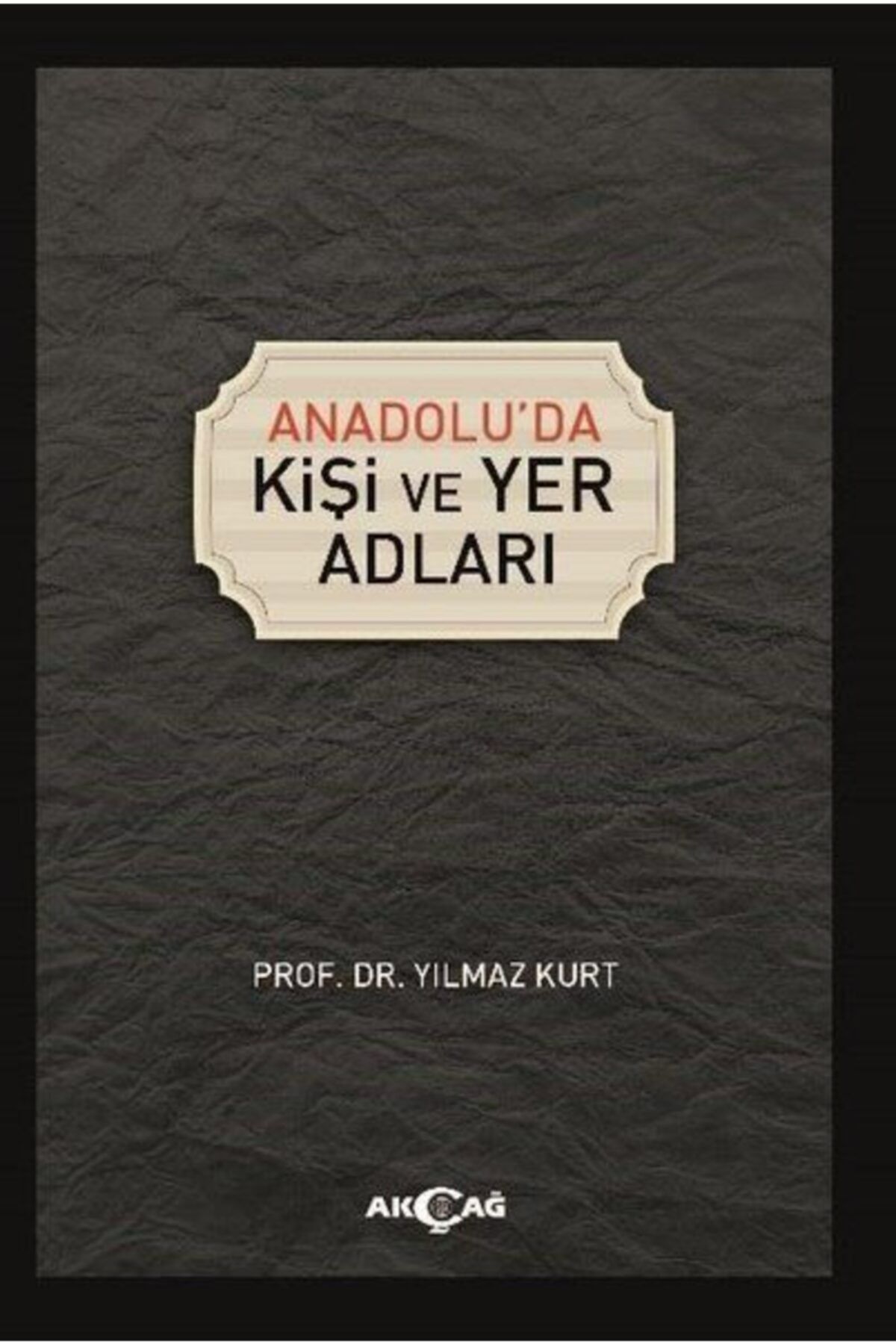 Akçağ Yayınları Anadoluda Kişi Ve Yer Adları