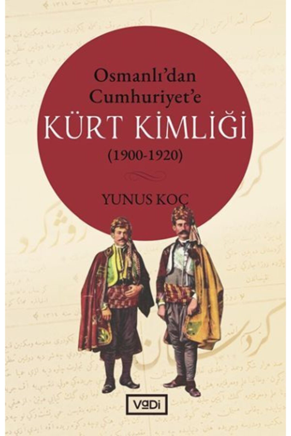 Vadi Yayınları Osmanlı’dan Cumhuriyet’e Kürt Kimliği 1900-1920