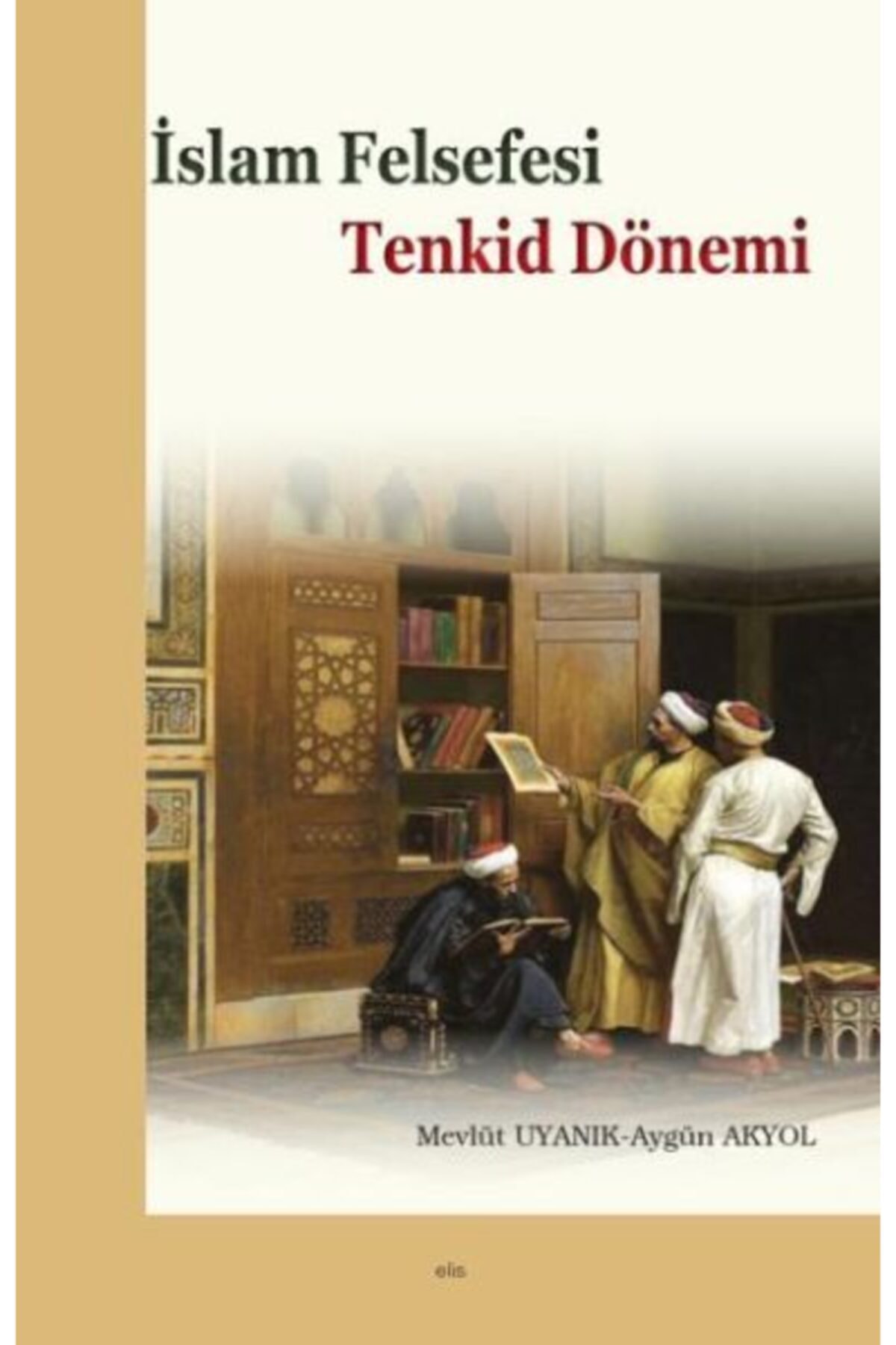 Elis Yayınları Islam Felsefesi Tenkid Dönemi