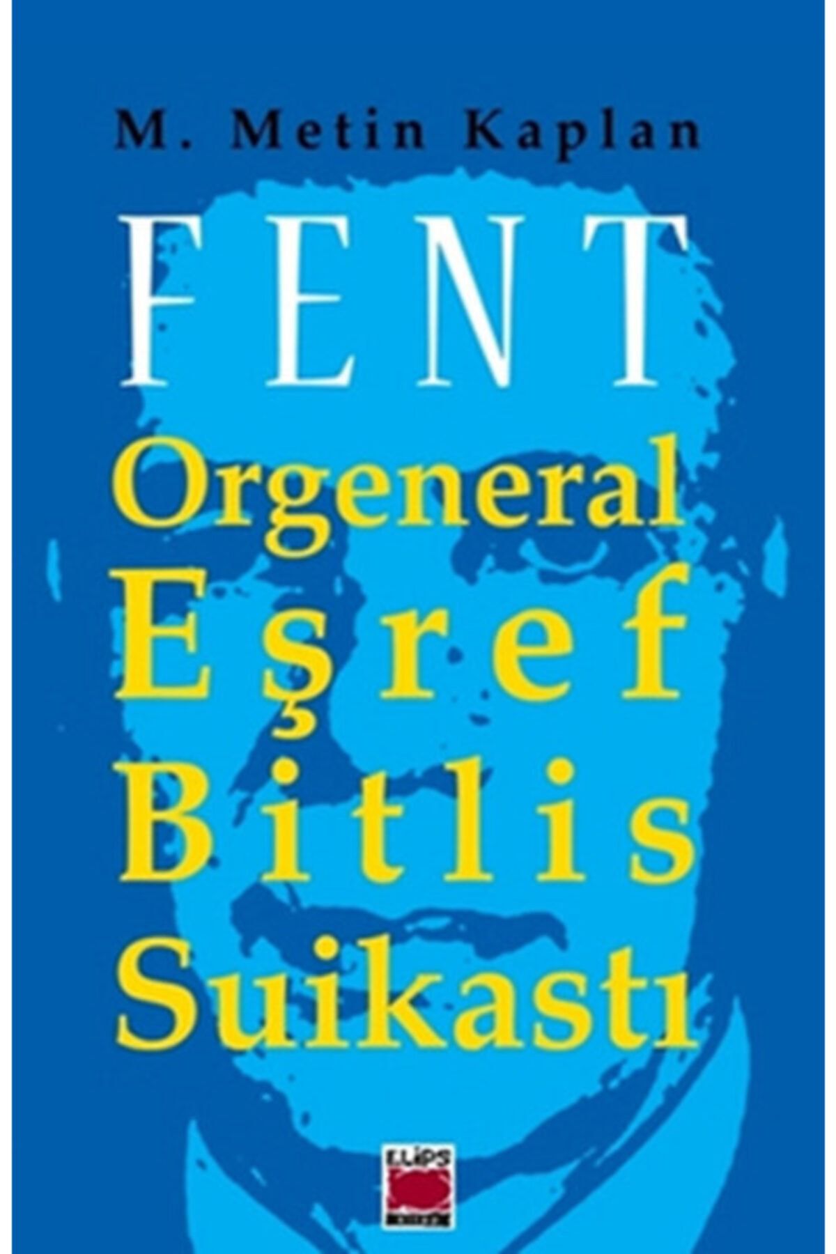 Elips Kitap Fent Orgeneral Eşref Bitlis Suikastı