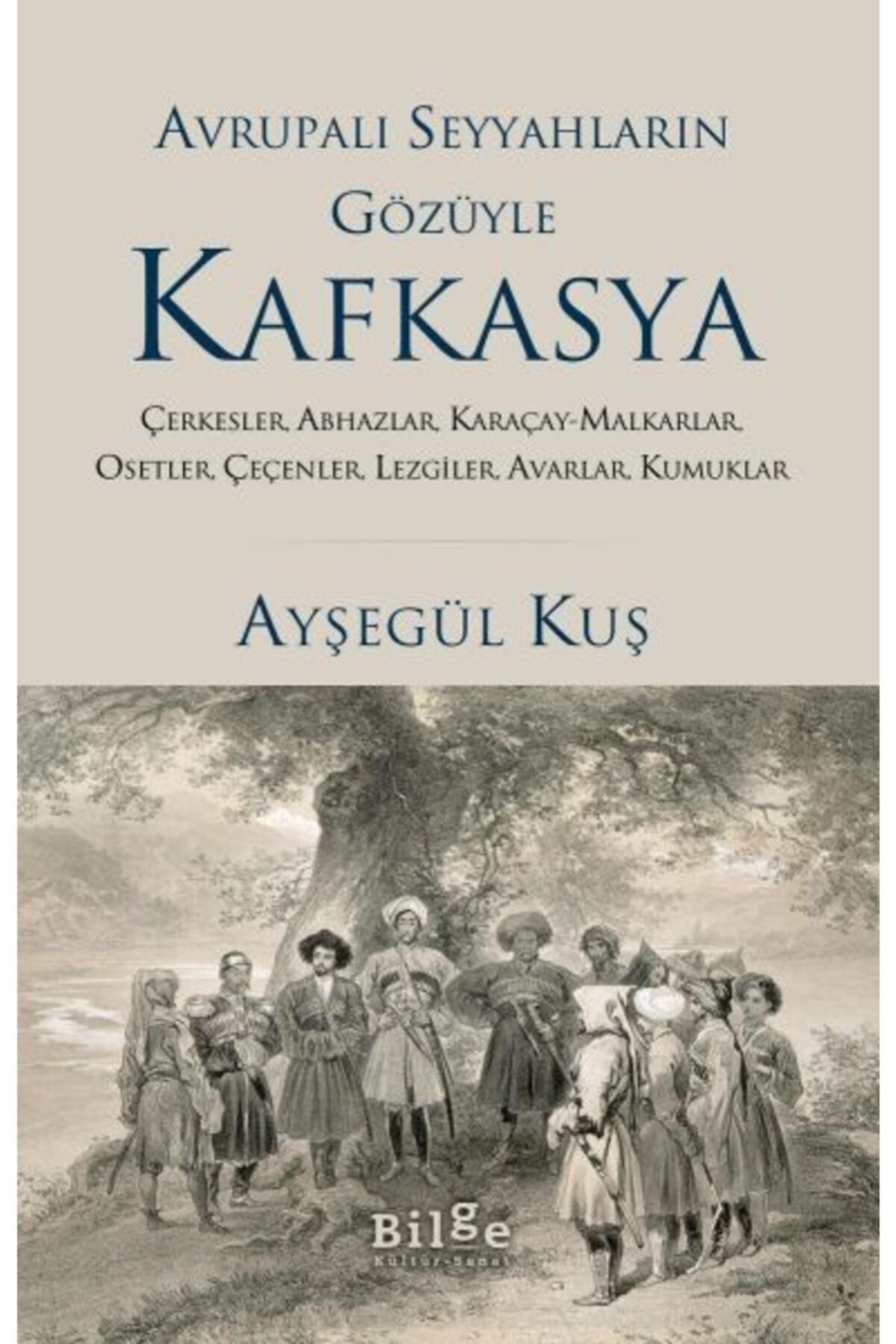 Bilge Kültür Sanat Avrupalı Seyyahların Gözüyle Kafkasya