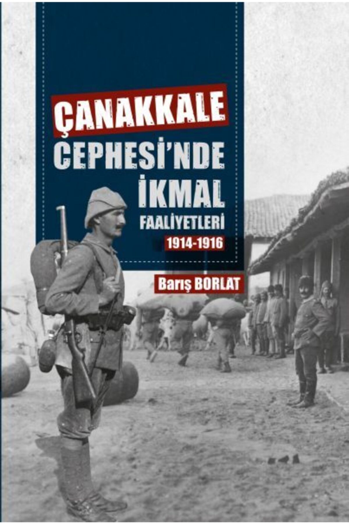 Çanakkale Kitaplığı Çanakkale Cephesinde Ikmal Faaliyetleri 1914-1916