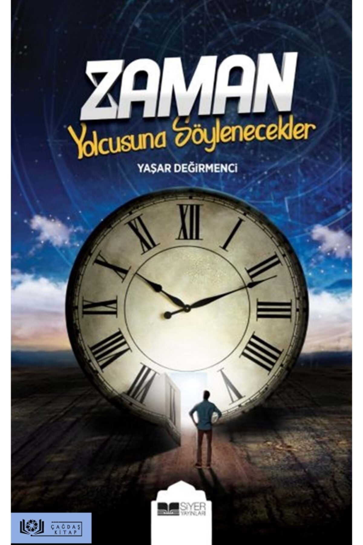 Siyer Yayınları Zaman Yolcusuna Söylenecekler - Yaşar Değirmenci