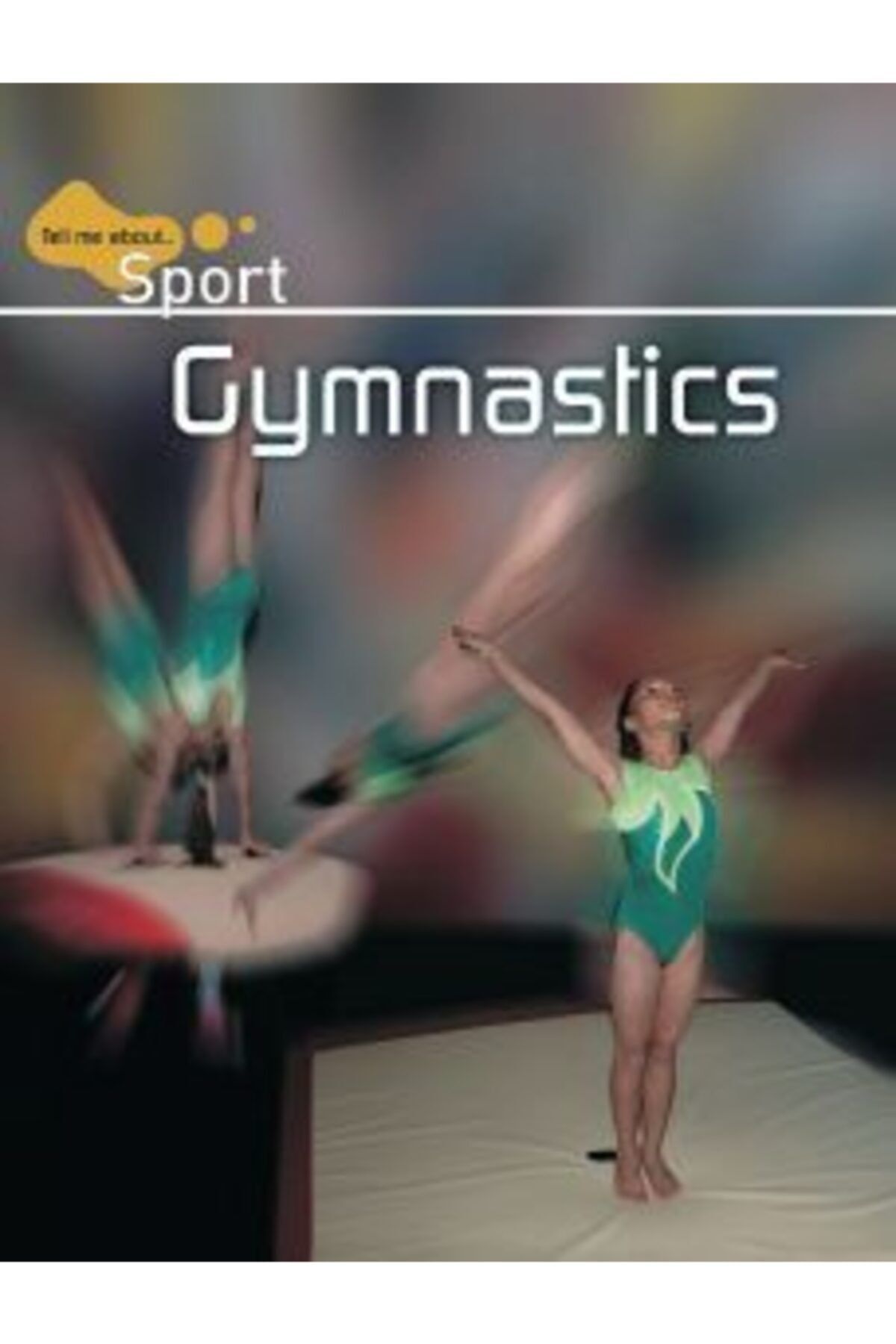 Evans Yayınları Tell Me About Sport: Gymnastıcs