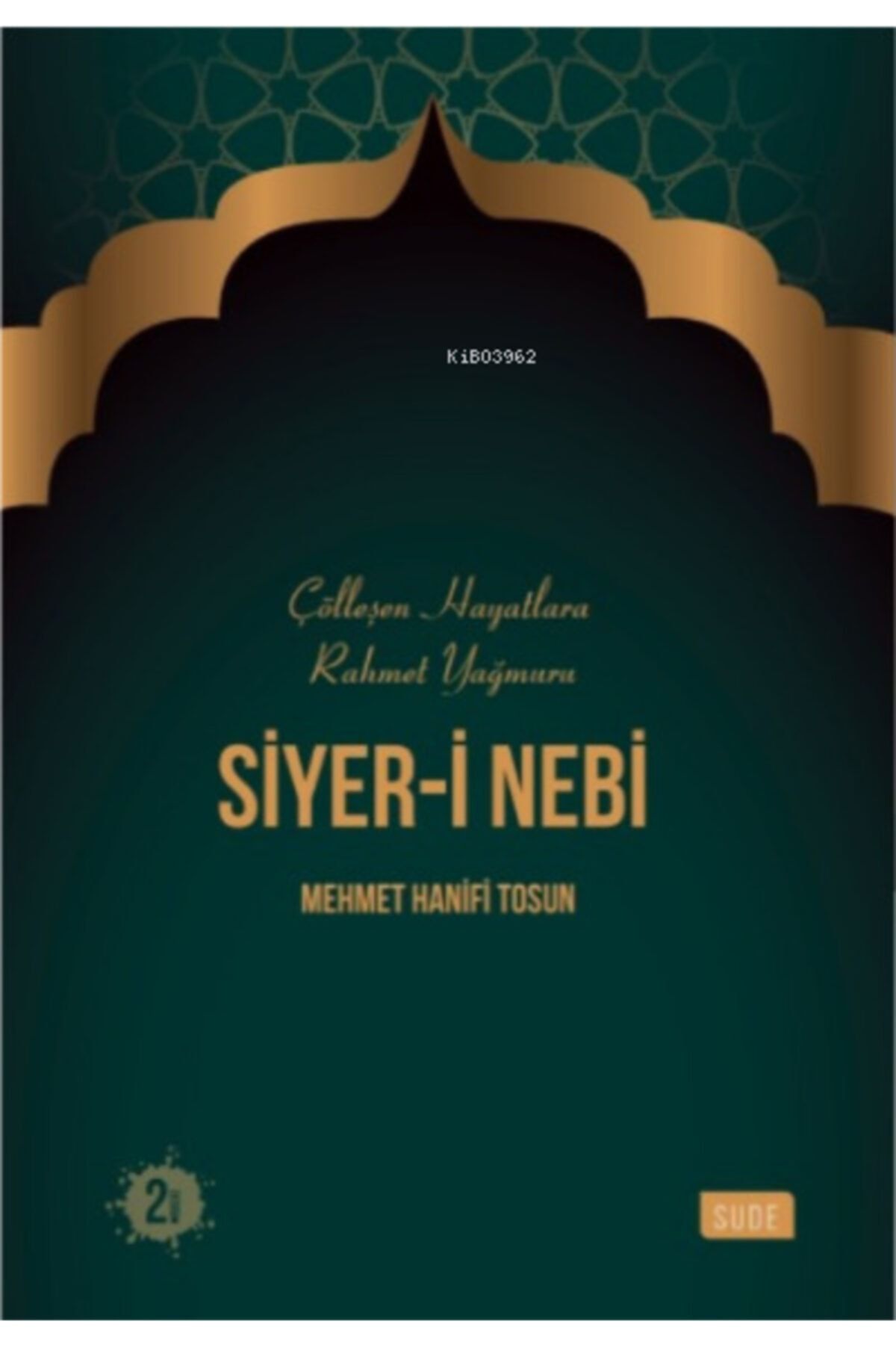 Sude Yayınları Siyer-i Nebi / Çölleşen Hayatlara Rahmet Yağmuru