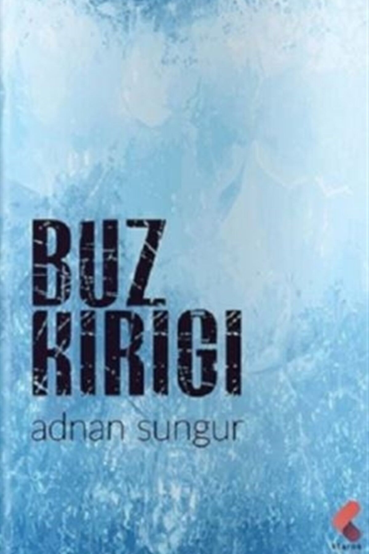 Klaros Yayınları Buz Kırığı - Adnan Sungur 9786257764254