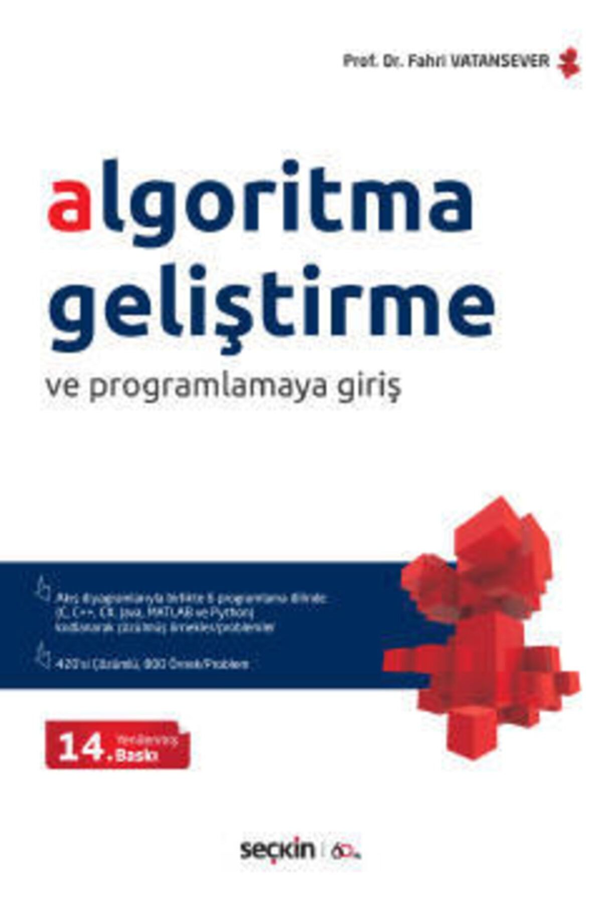 Seçkin Yayınları Algoritma Geliştirme Ve Programlamaya Giriş Akış Diyagramlarıyla Birlikte - Fahri Vatansever
