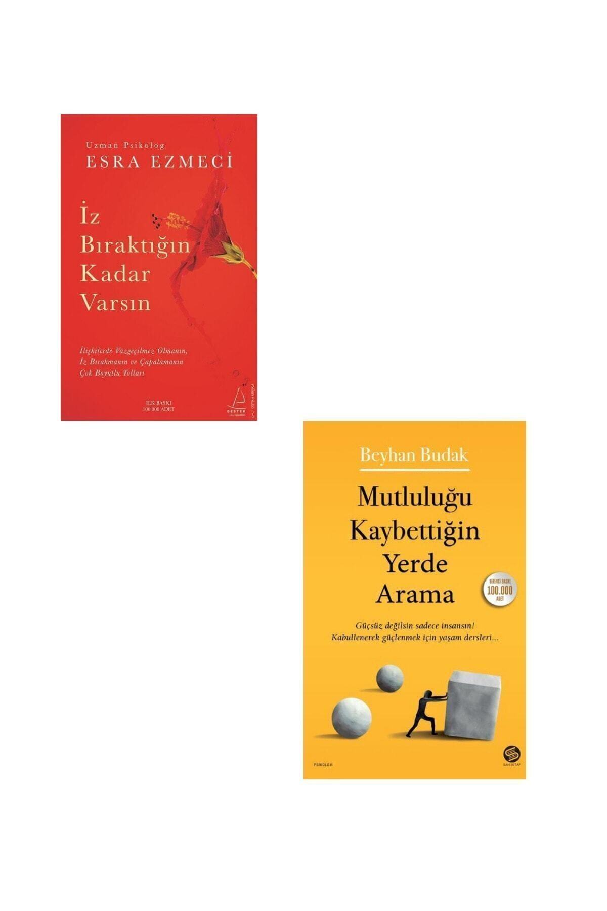 Destek Yayınları Esra Ezmeci / Beyhan Budak - Iz Bıraktığın Kadar Varsın / Mutluluğu Kaybettiğin Yerde Arama 2 Kitap