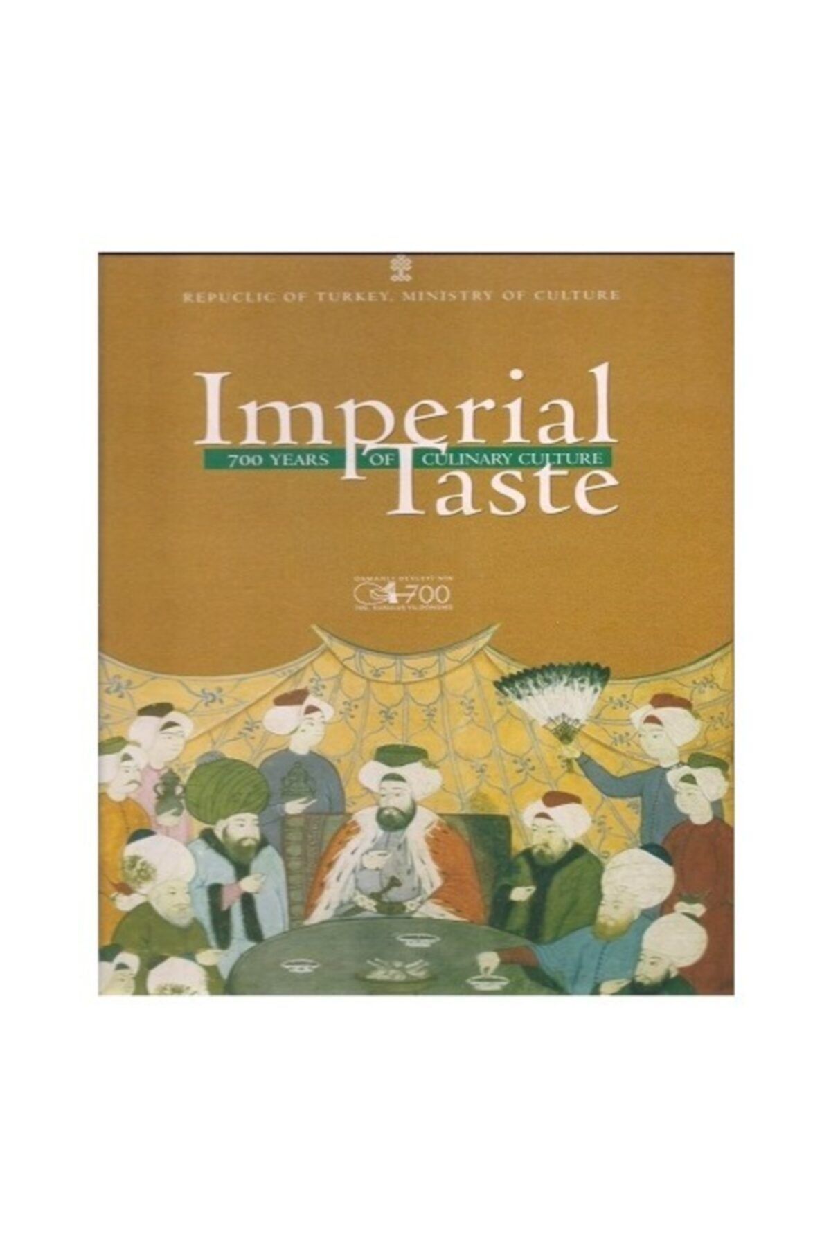 Kültür Bakanlığı Yayınları Imperial Taste - 700 Years Of Culinary Culture