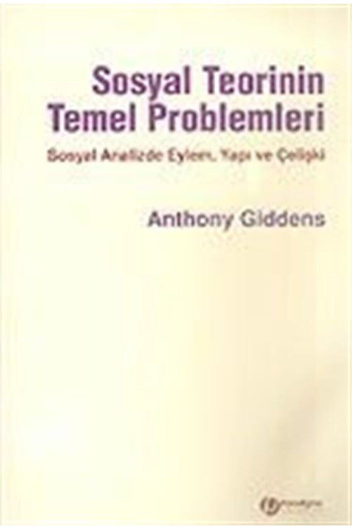 Paradigma Akademi Yayınları Sosyal Teorinin Temel Problemleri/sosyal Analizde Eylem Yapı Ve Çelişki