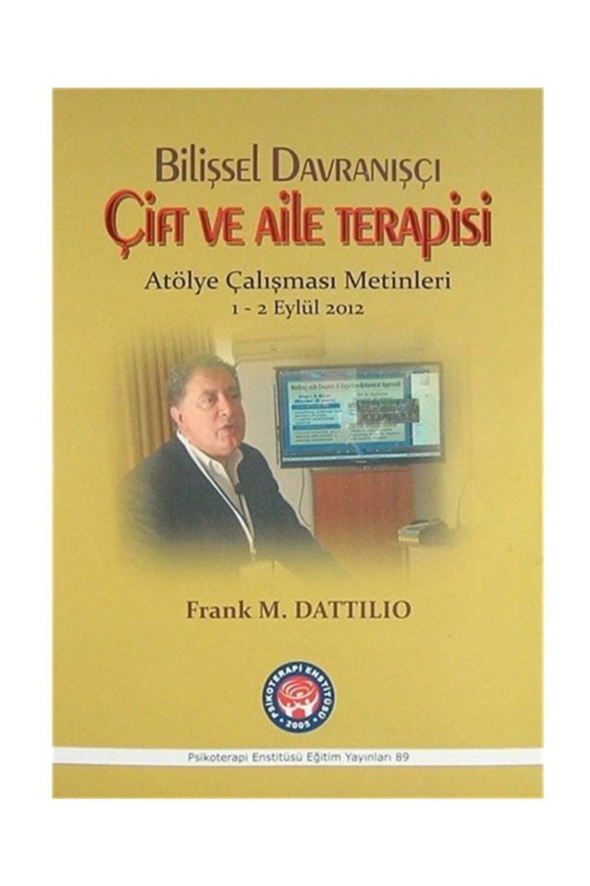 Psikoterapi Enstitüsü Yayınları Bilişsel Davranışçı Çift Ve Aile Terapisi & Atölye Çalışması Metinleri 1-2 Eylül 2012