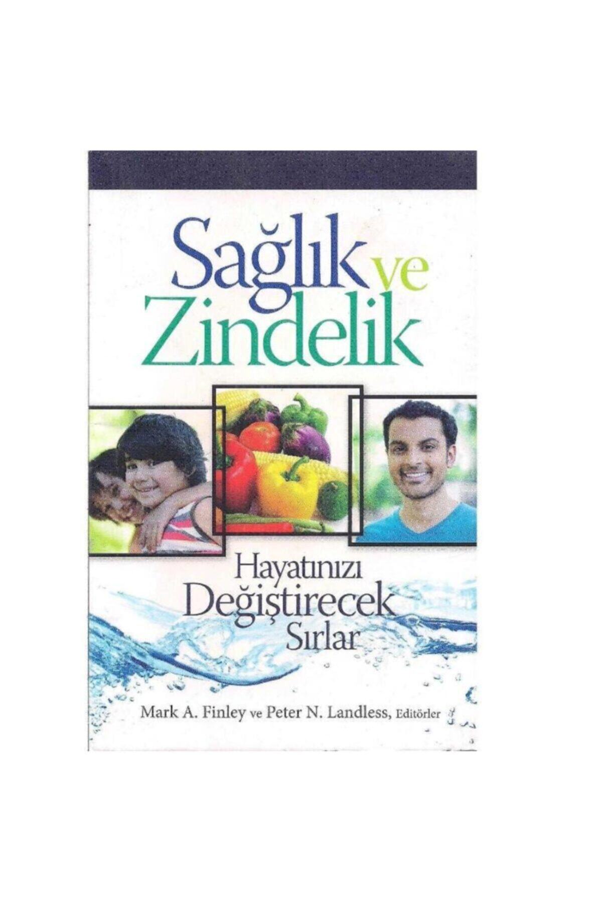 İstiridye Yayıncılık Sağlık Ve Zindelik Hayatınızı Değiştirecek Sırlar - Mark A. Finley - Peter N. Landless