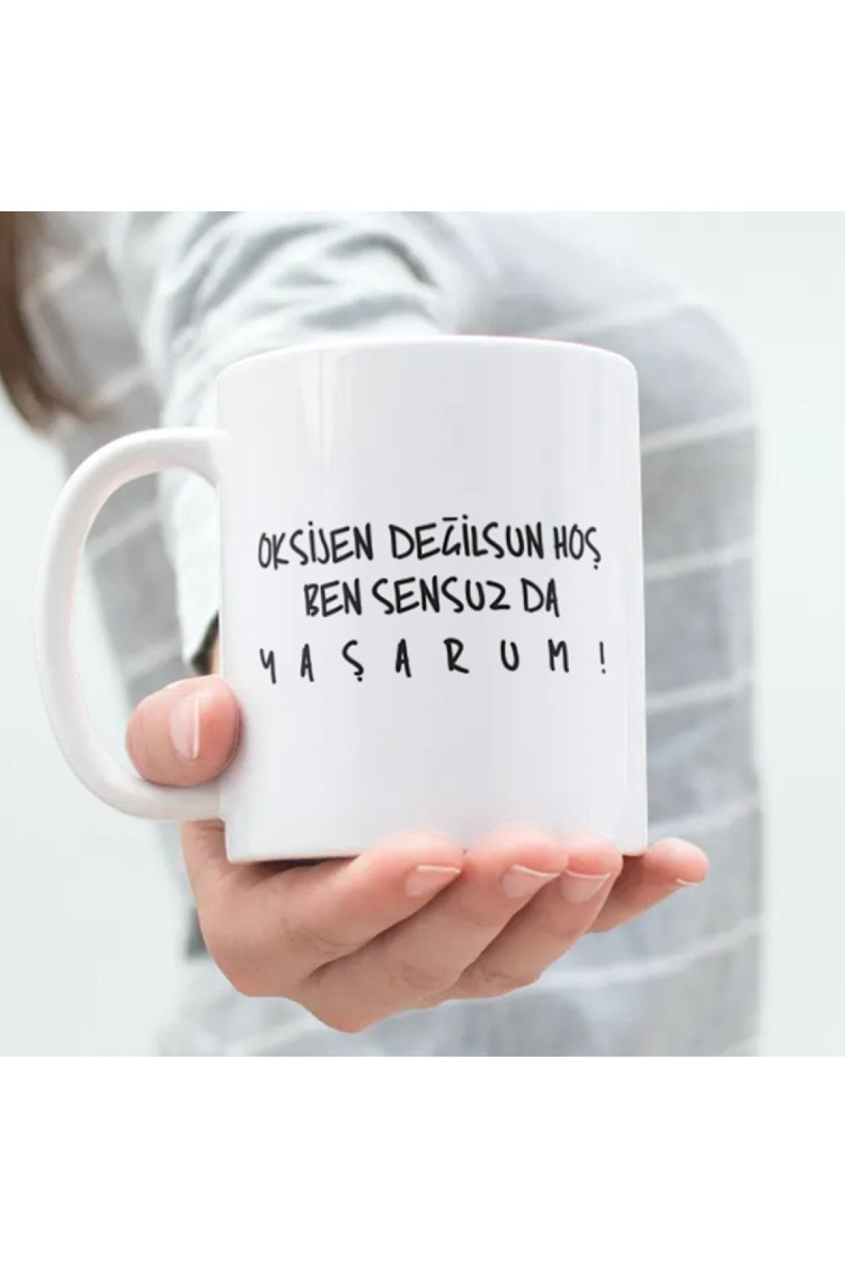 IŞILAY REKLAM Oksijen Değilsun Hoş Ben Sensuz Da Yaşarım Kupa Bardak