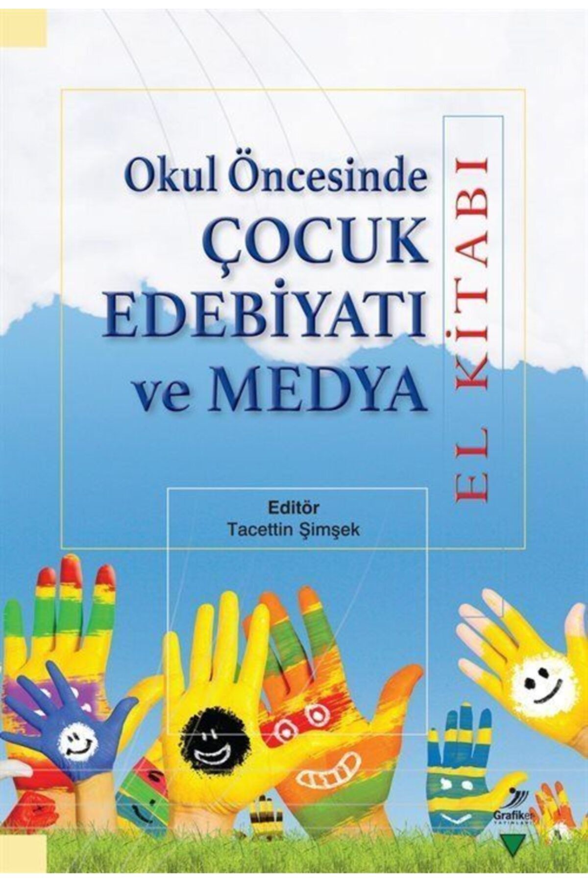 Grafiker Yayınları Okul Öncesinde Çocuk Edebiyatı ve Medya - Elif Aktaş 9786059247368