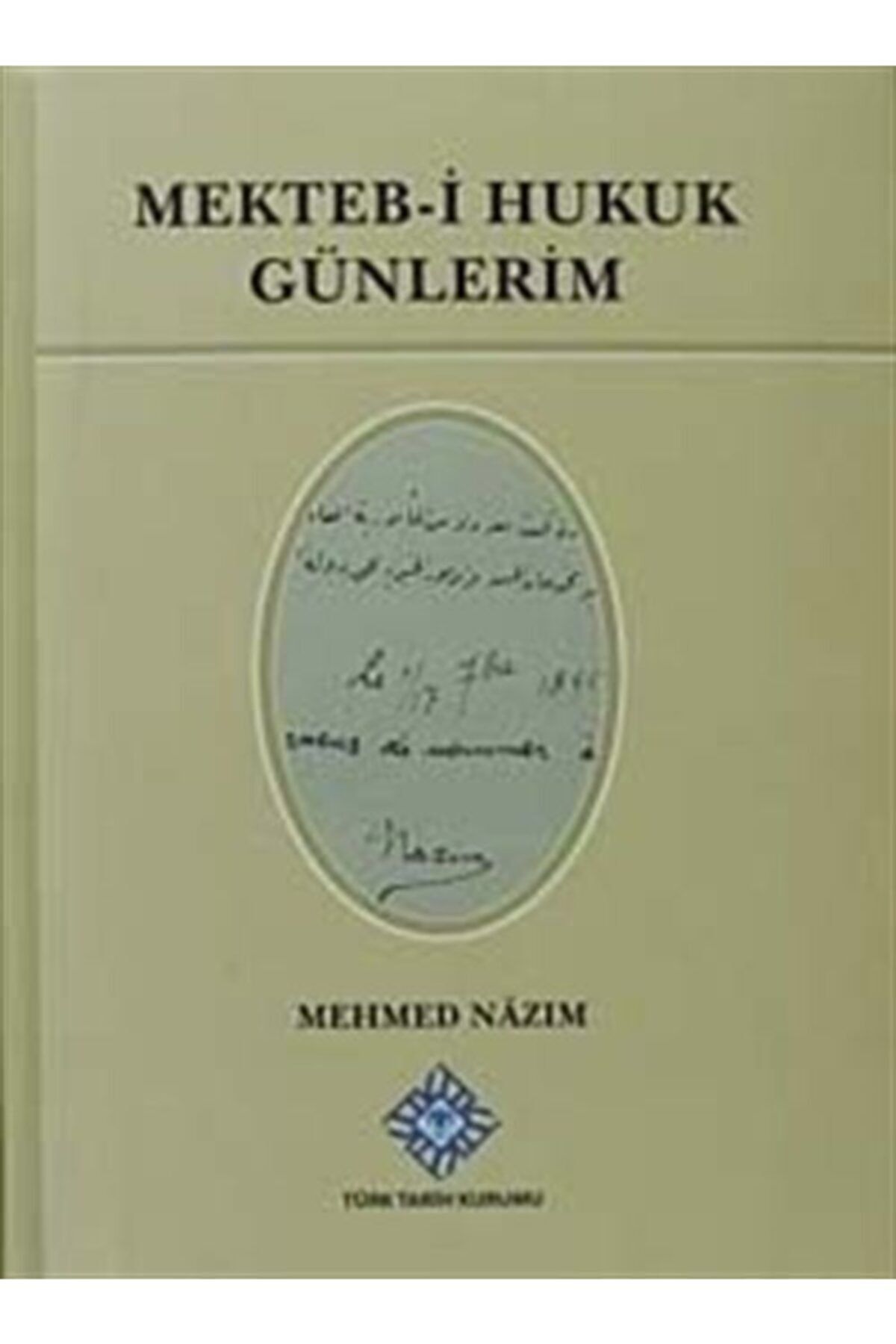 Türk Tarih Kurumu Yayınları Mekteb-i Hukuk Günlerim
