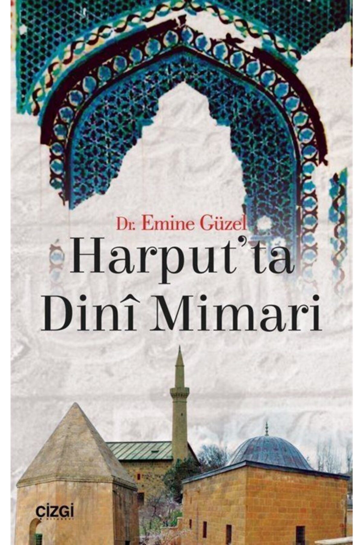 Çizgi Kitabevi Harput'ta Dini Mimari