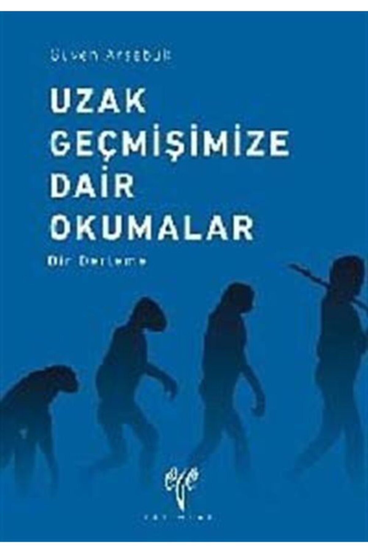 Ege Yayınları Uzak Geçmişimize Dair Okumalar