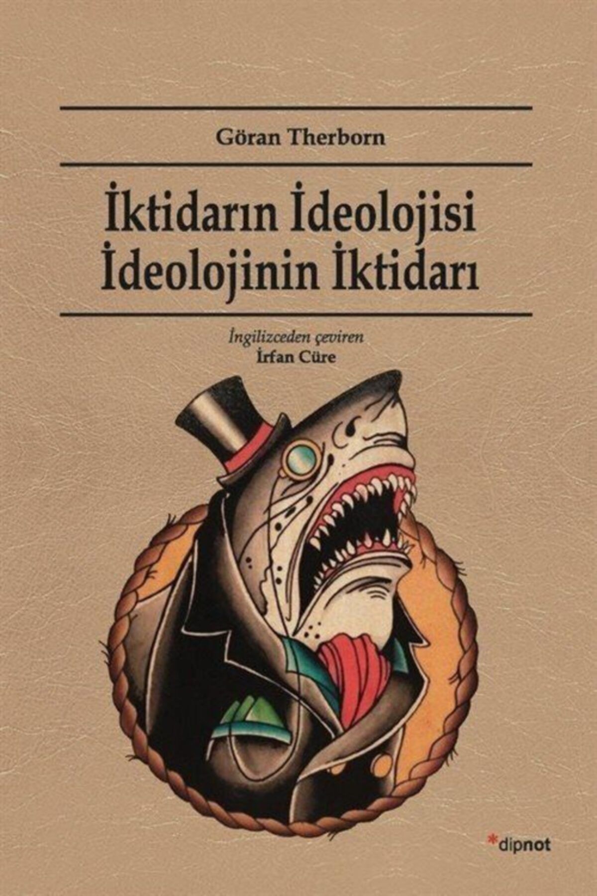 Dipnot Yayınları Iktidarın Ideolojisi Ideolojinin Iktidarı