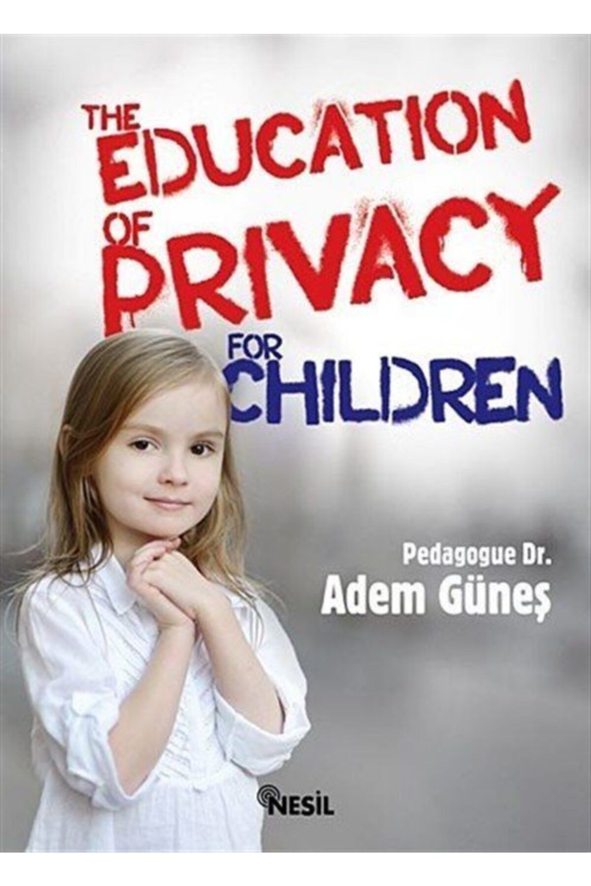 Nesil Yayınları The Education Of Privacy For Children - Adem Güneş 9786051315584