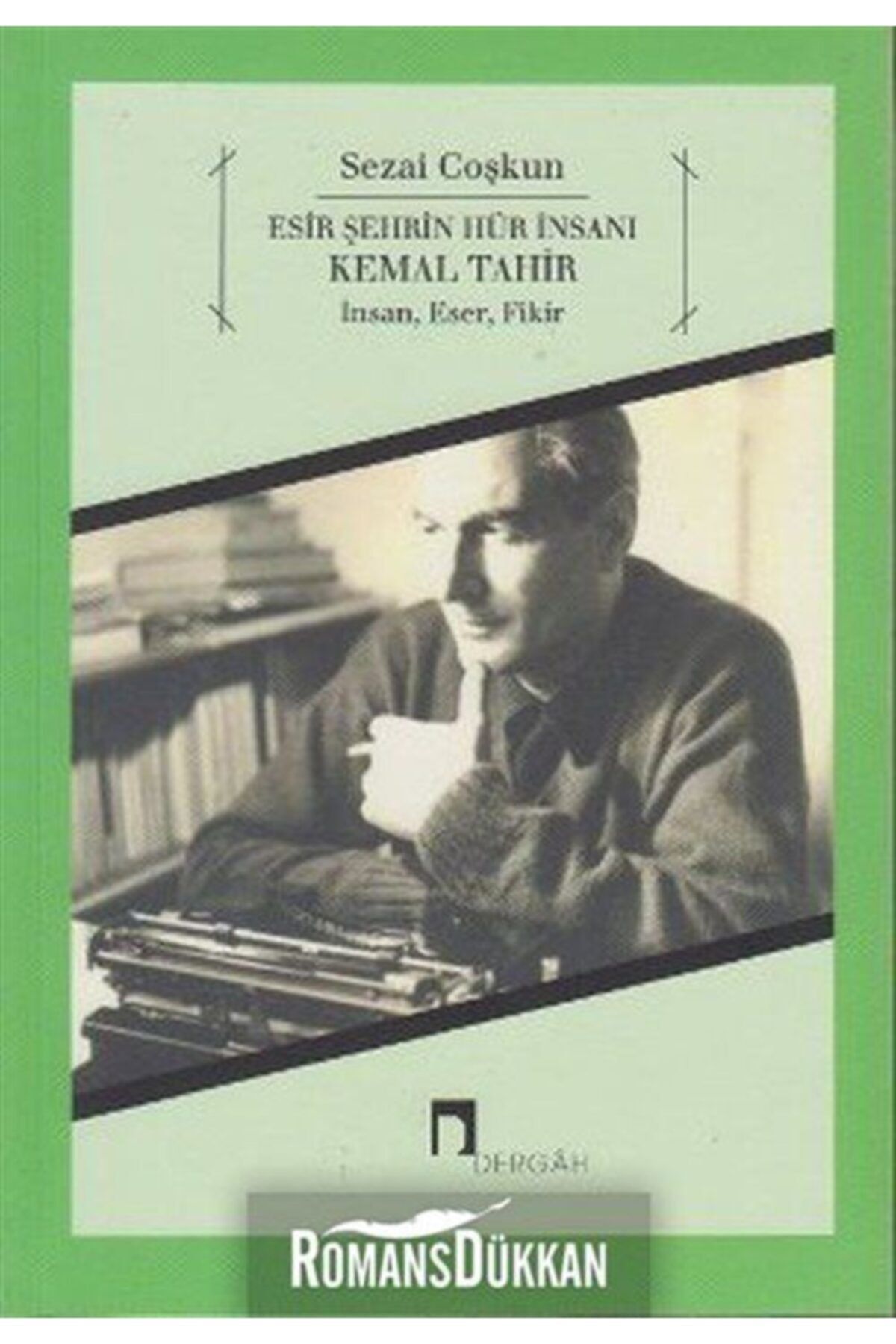 Dergah Yayınları Esir Şehrin Hür Insanı Kemal Tahir & Insan, Eser, Fikir
