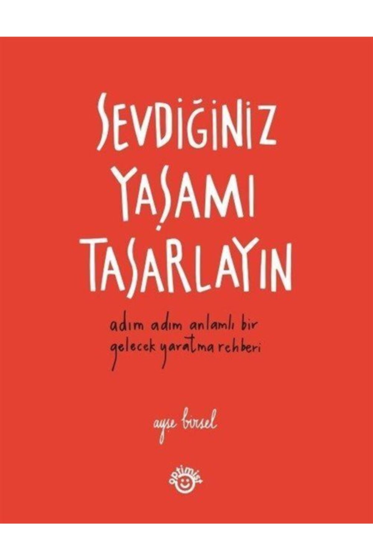 Optimist Yayın Dağıtım Sevdiğiniz Yaşamı Tasarlayın