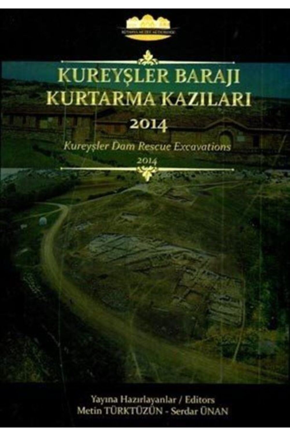 Bilgin Kültür Sanat Yayınları Kureyşler Barajı Kurtarma Kazıları 2014 / Kureyşler Dam Rescue Excavations 2014