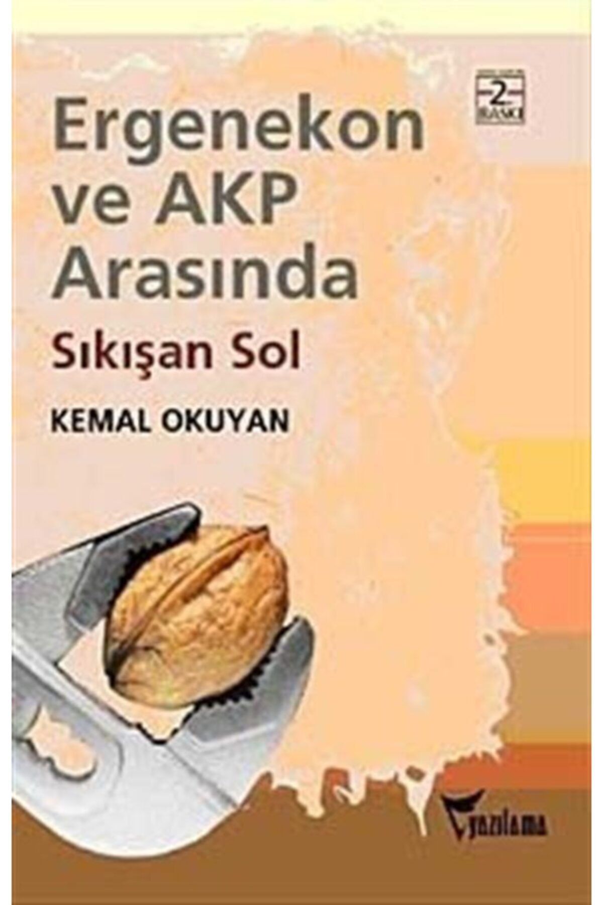 Yazılama Yayınevi Ergenekon Ve Akp Arasında Sıkışan Sol