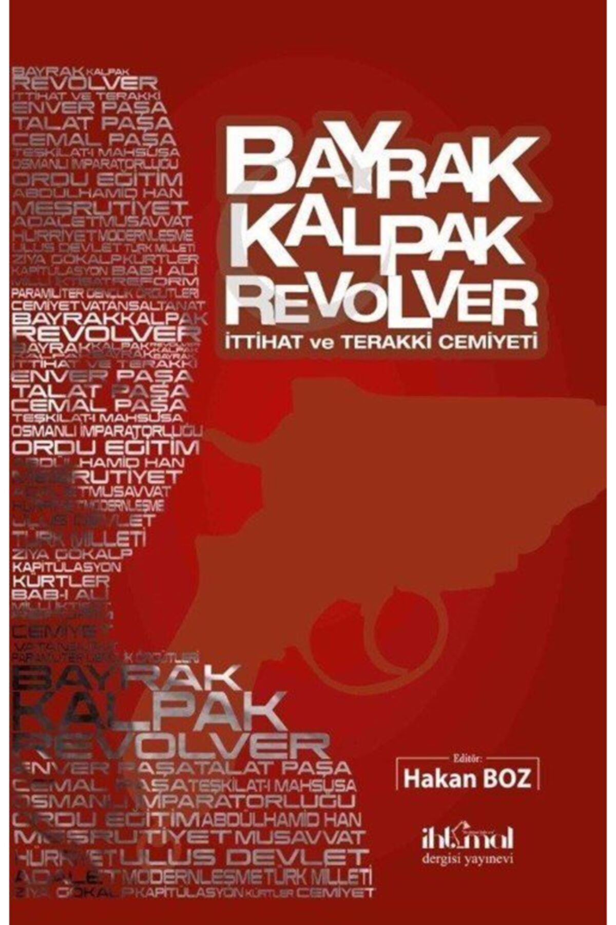 İhtimal Dergisi Yayınevi Bayrak Kalpak Revolver & Ittihat Ve Terakki Cemiyeti