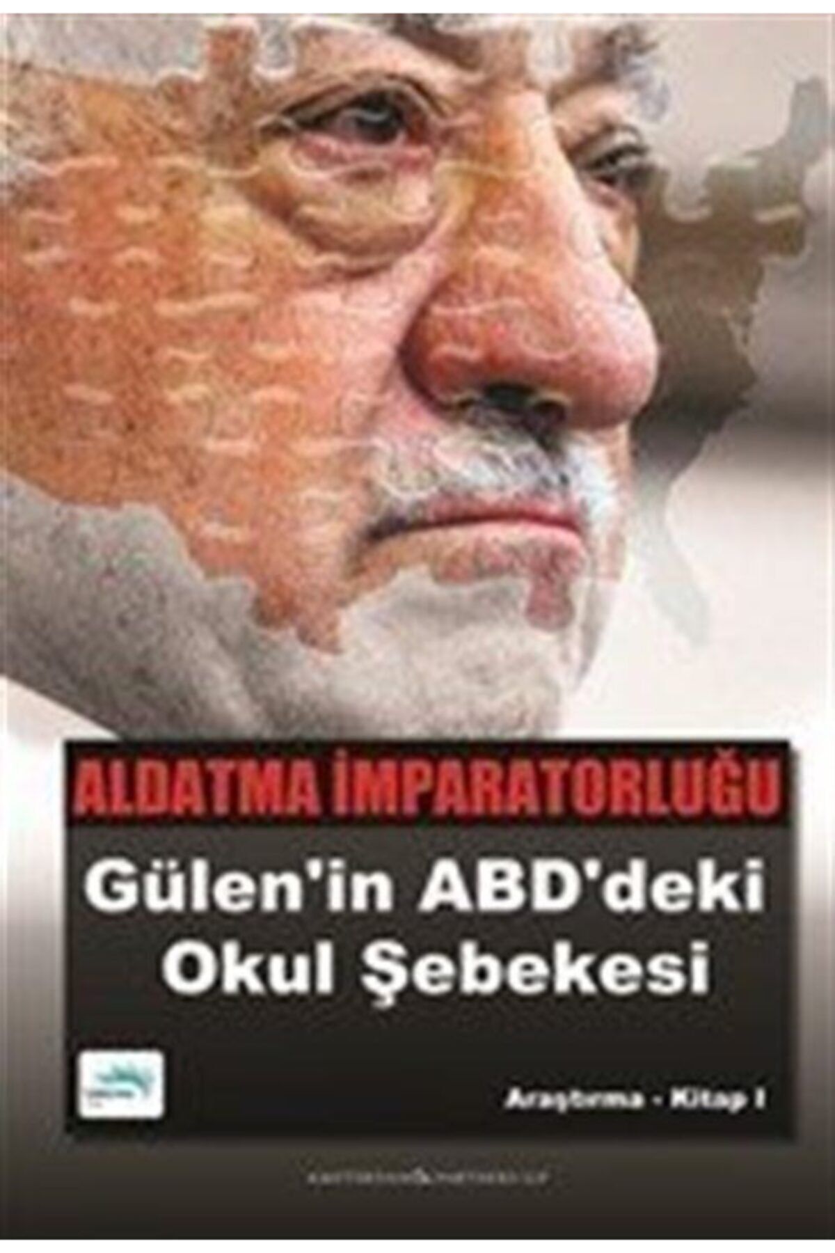 Turkuvaz Kitap Aldatma Imparatorluğu & Gülen'in Abd'deki Okul Şebekesi