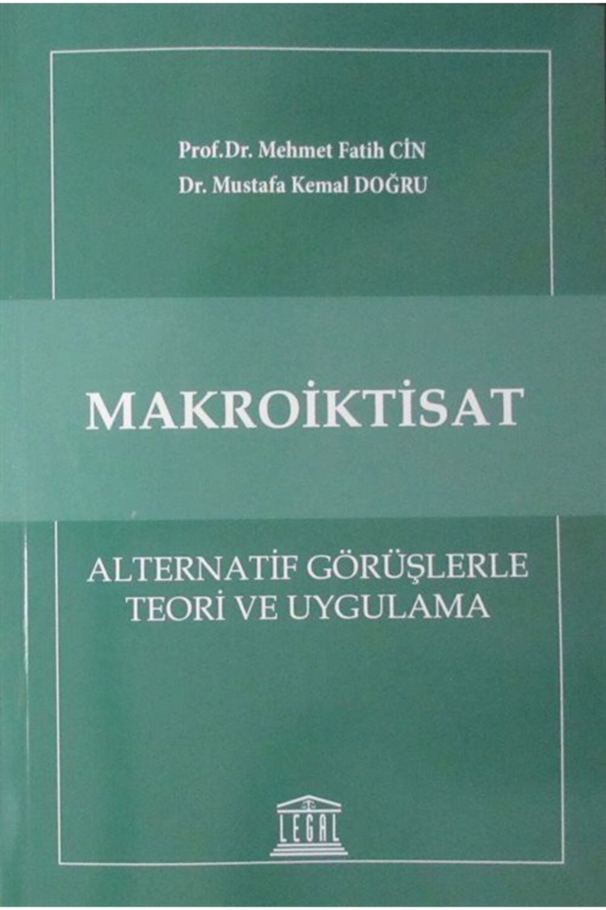 Legal Yayıncılık Makroiktisat & Alternatif Görüşlerle Teori Ve Uygulama