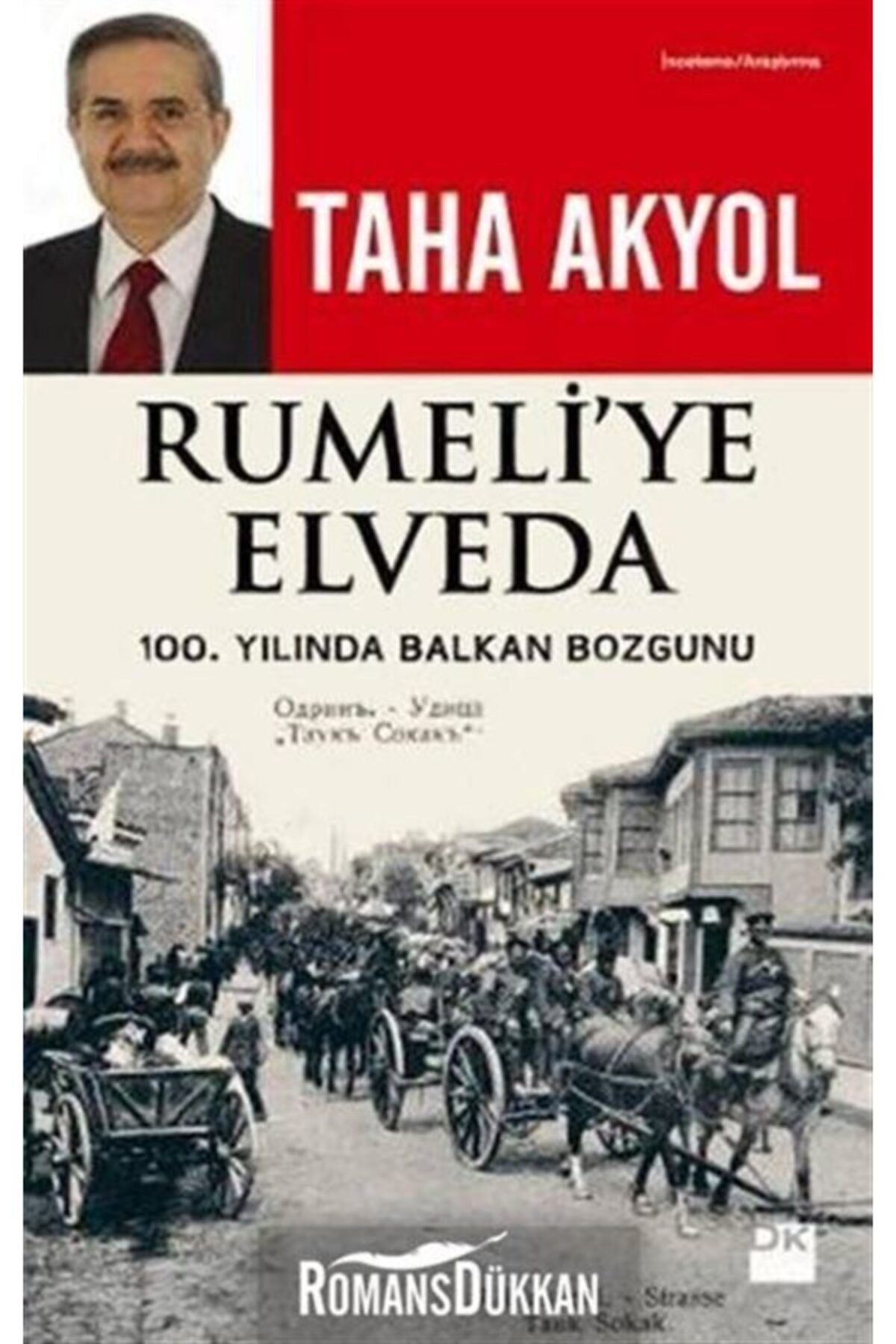 Doğan Kitap Rumeli'ye Elveda: 100. Yılında Balkan Bozgunu & 100. Yılında Balkan Bozgunu
