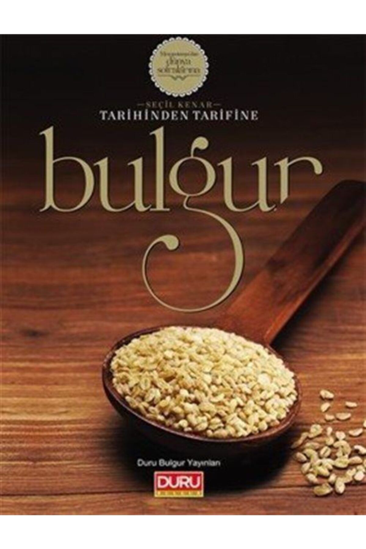 Duru Bulgur Yayınları Tarihinden Tarifine Bulgur