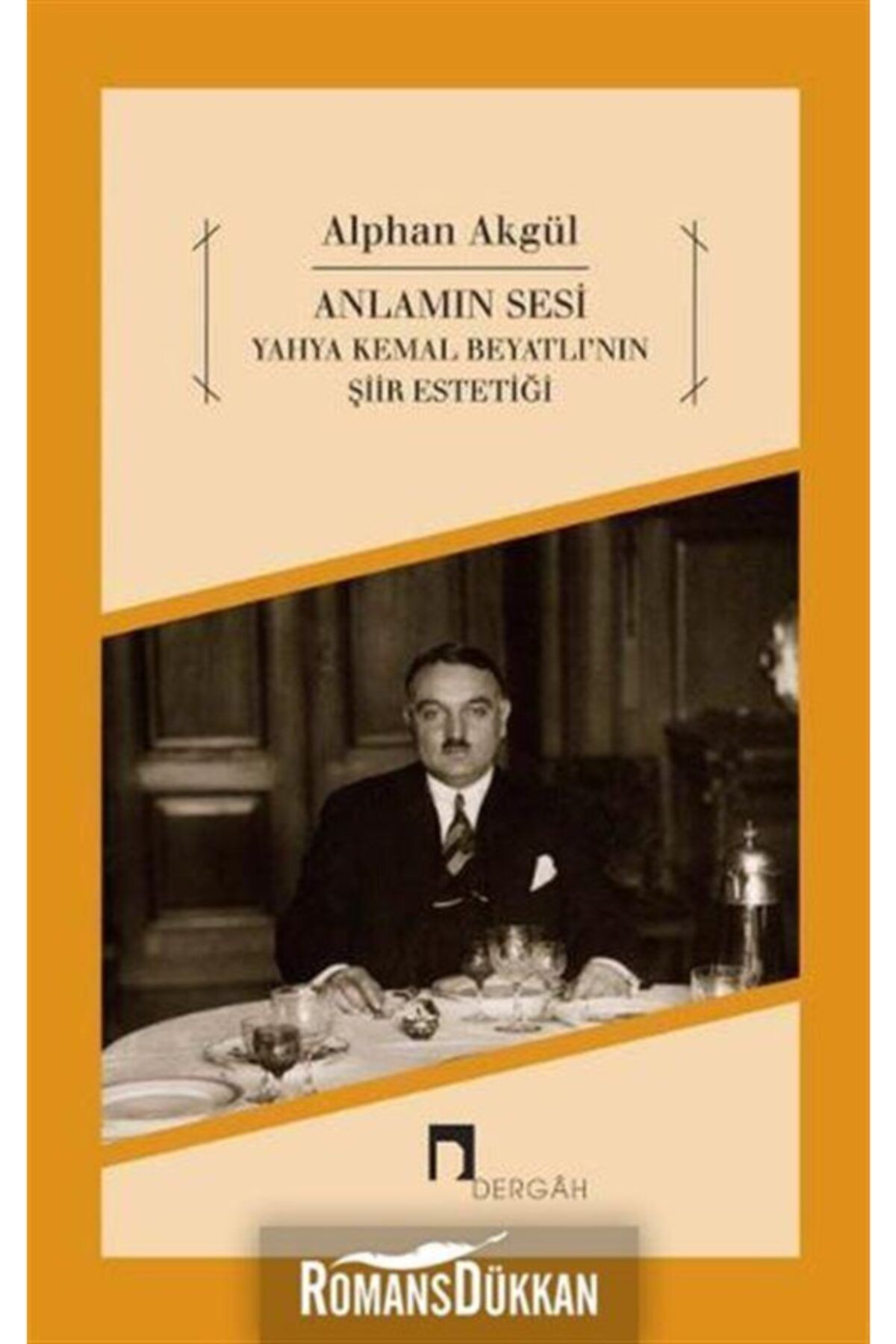 Dergah Yayınları Anlamın Sesi Yahya Kemal Beyatlı'nın Şiir Estetiği