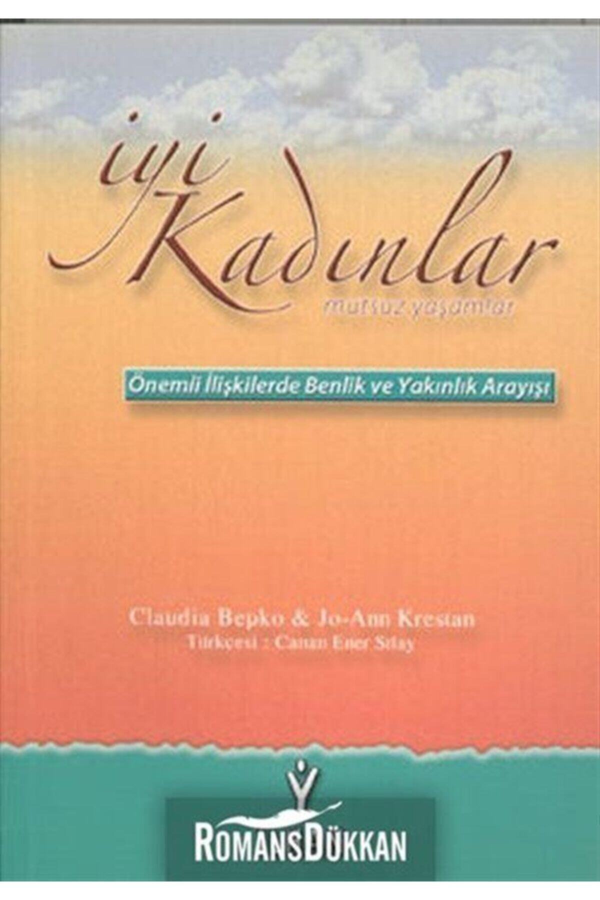 Barış İlhan Yayınevi Iyi Kadınlar Mutsuz Yaşamlar Önemli Ilişkilerde Benlik Ve Yakınlık Arayışı