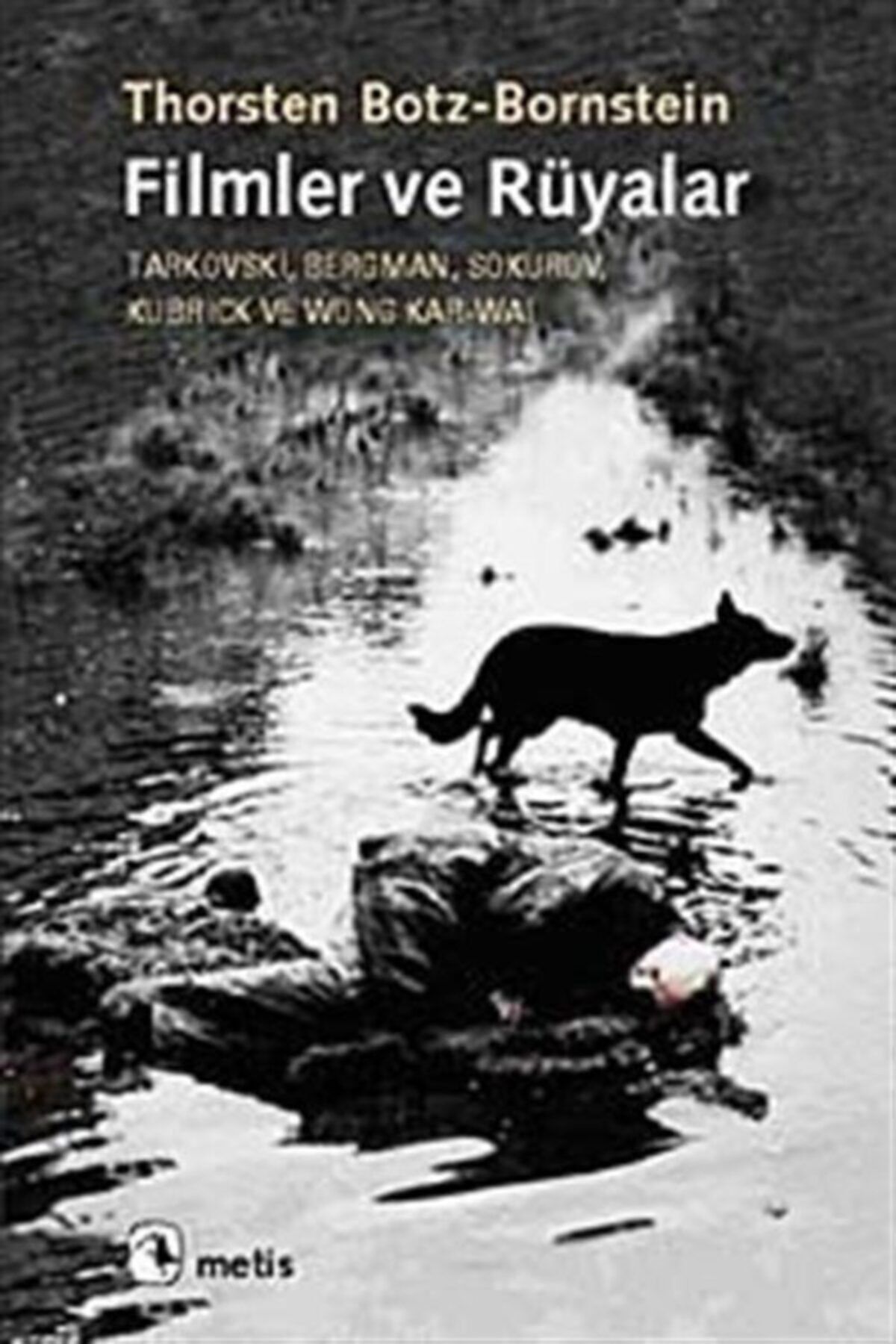 Metis Yayınları Filmler Ve Rüyalar & Tarkovski, Bergman, Sokurov, Kubrick Ve Wong Kar-wai