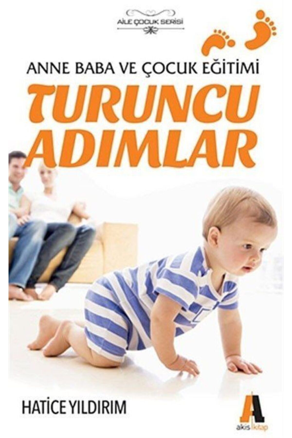 Akis Kitap Turuncu Adımlar - Hatice Yıldırım 9786051291499