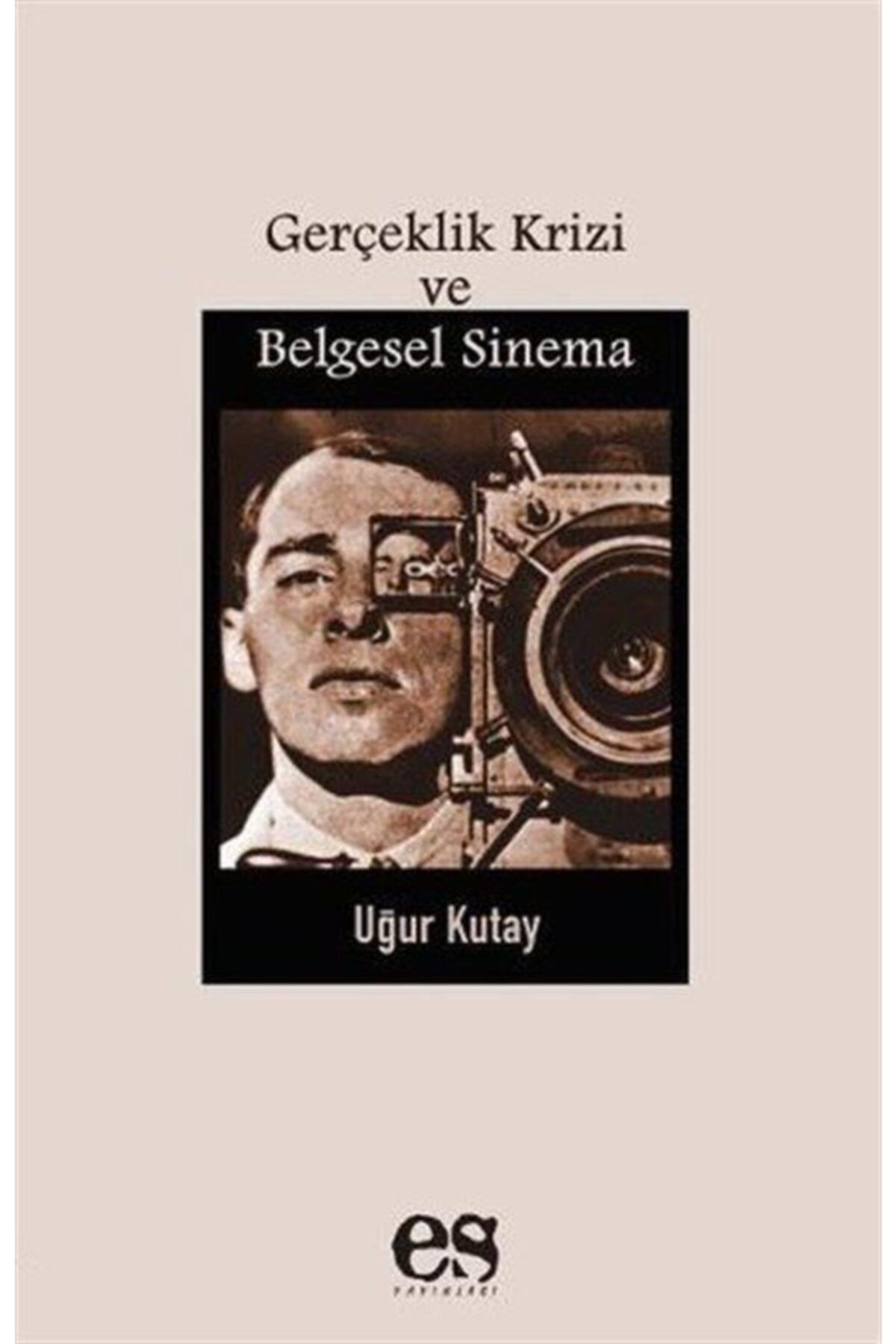 Es Yayınları Gerçeklik Krizi ve Belgesel Sinema