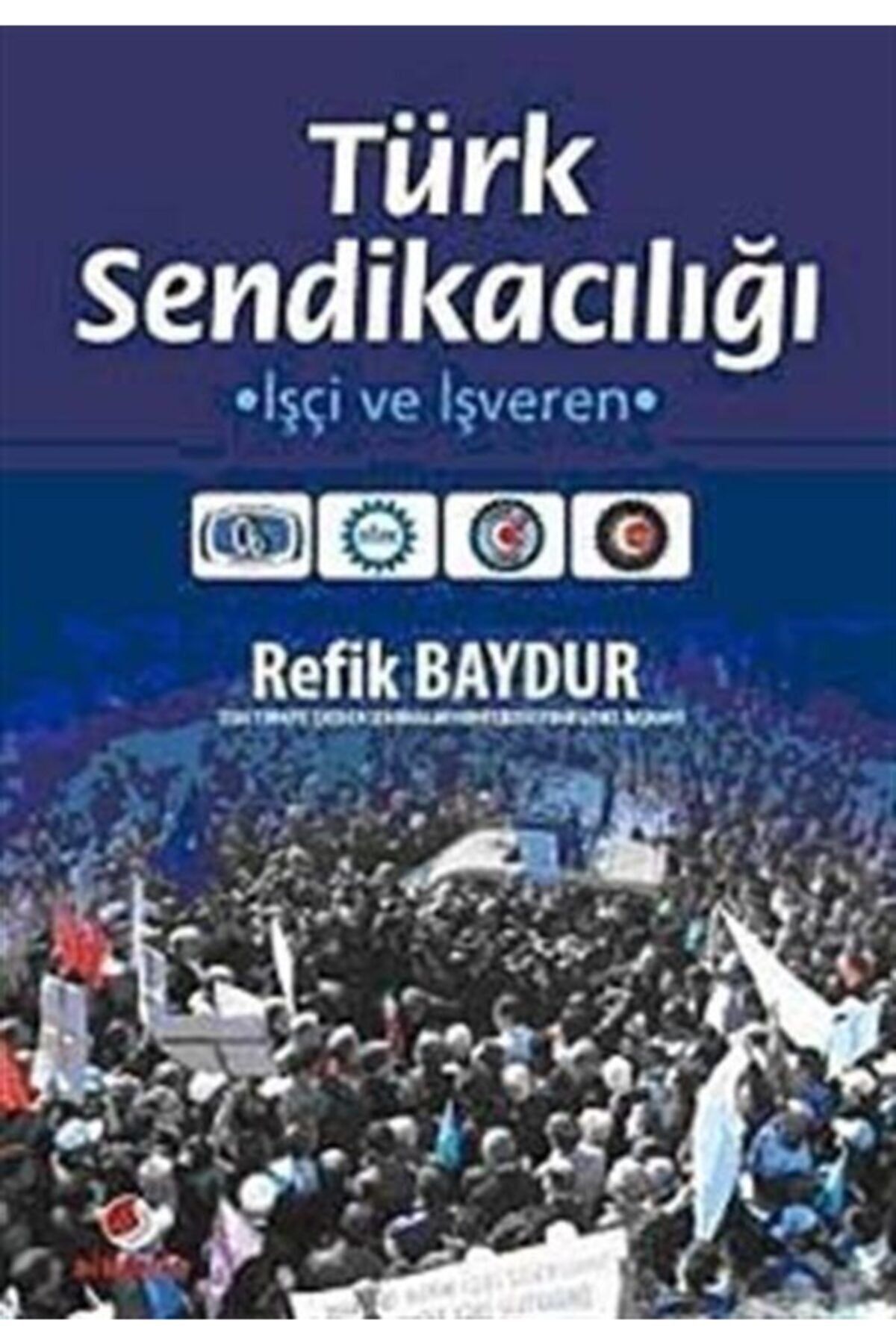 Sinemis Yayınları Türk Sendikacılığı & Işçi Ve Işveren